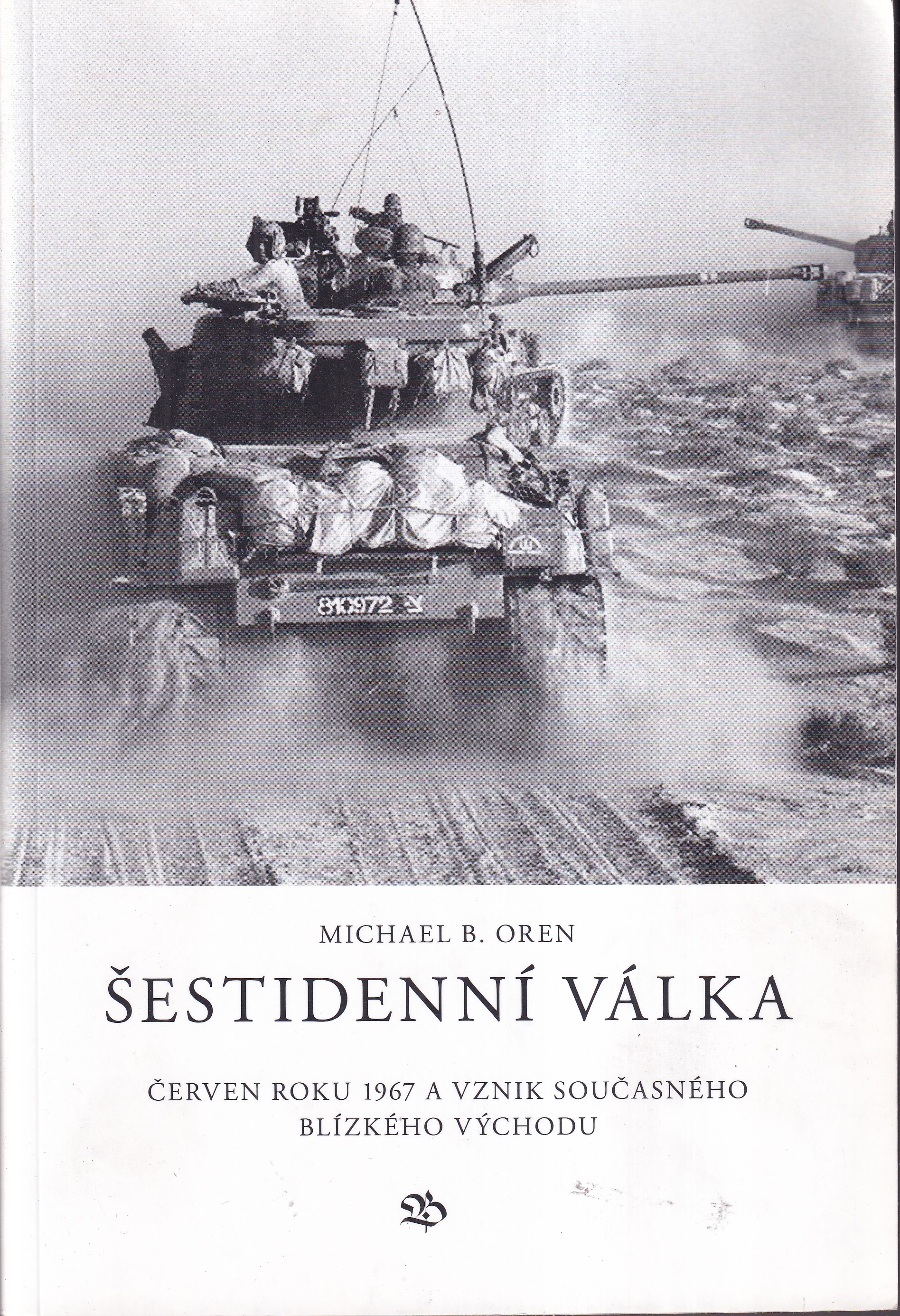 Šestidenní válka : červen roku 1967 a vznik současného Blízkého východu
