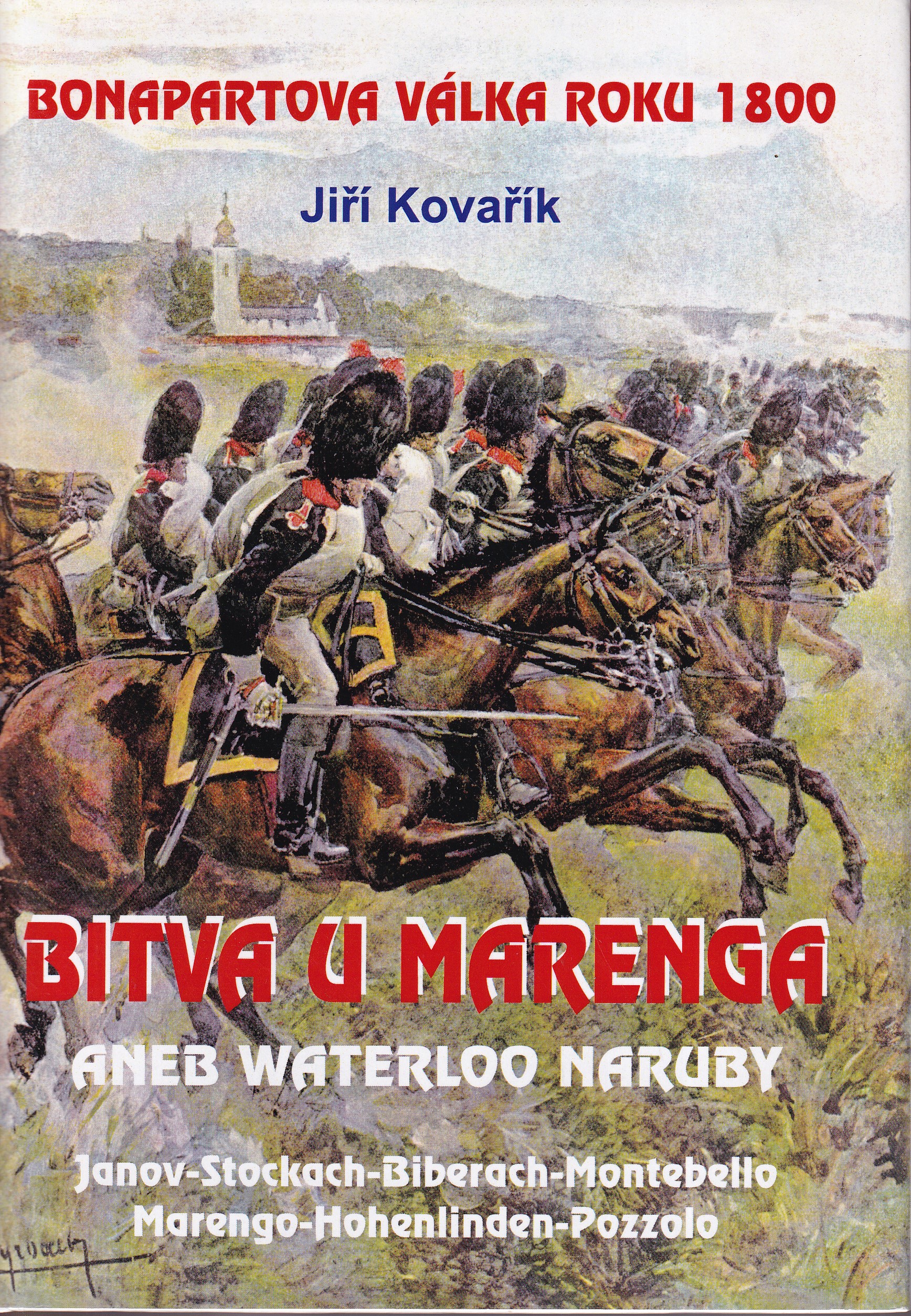 Bitva u Marenga, aneb, Waterloo naruby : Bonapartova válka roku 1800 : Janov-Stockach-Biberach-Montebello-Marengo-Hohenlinden-Po