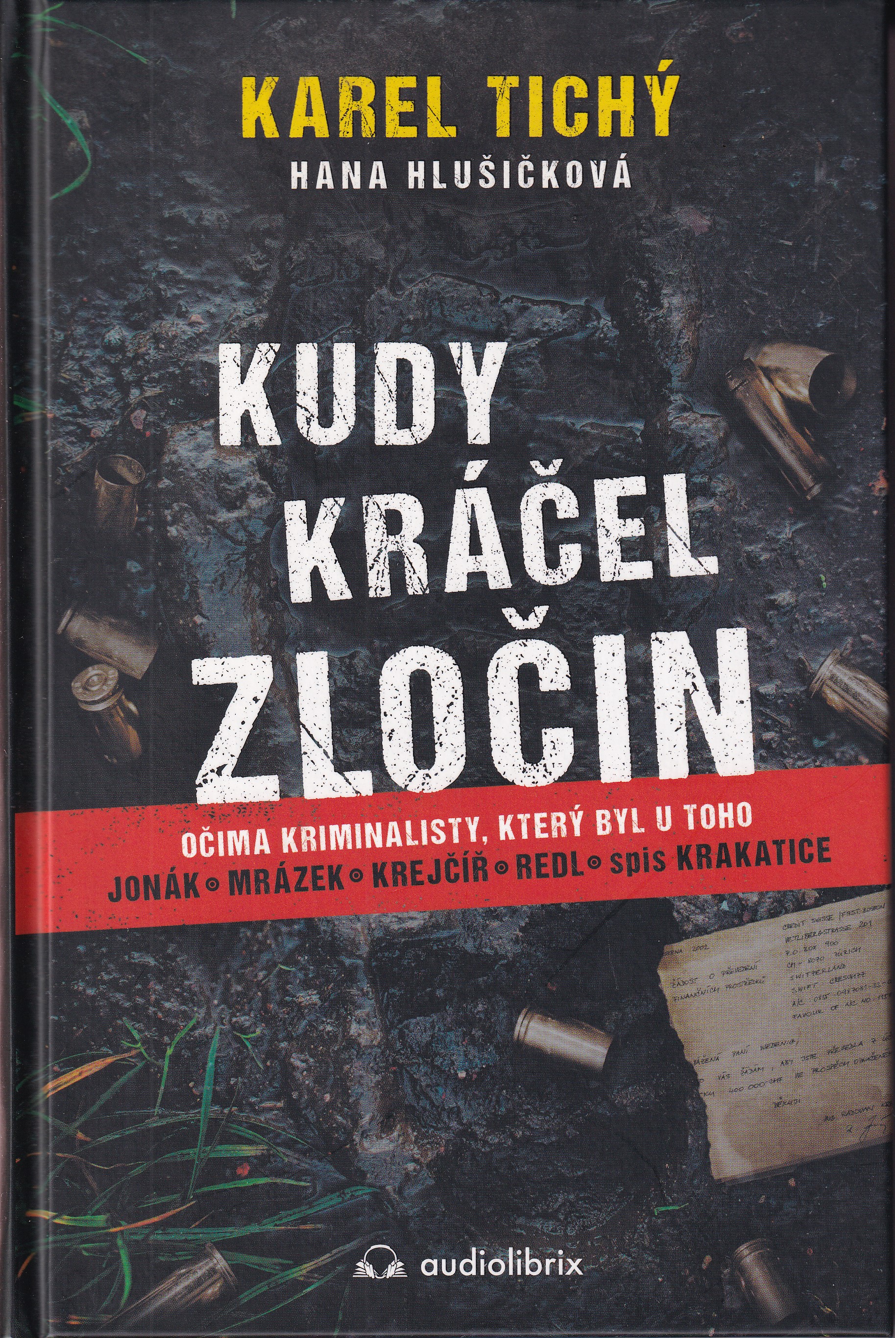 Kudy kráčel zločin : očima kriminalisty, který byl u toho : Jonák, Mrázek, Krejčíř, Redl, spis Krakatice