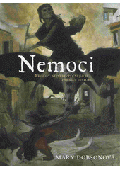 Nemoci : příběhy nejnebezpečnějších zabijáků historie