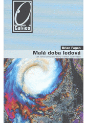 Malá doba ledová : jak klima formovalo dějiny v letech 1300-1850