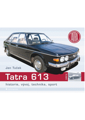 Tatra 613 : historie, vývoj, technika, sport