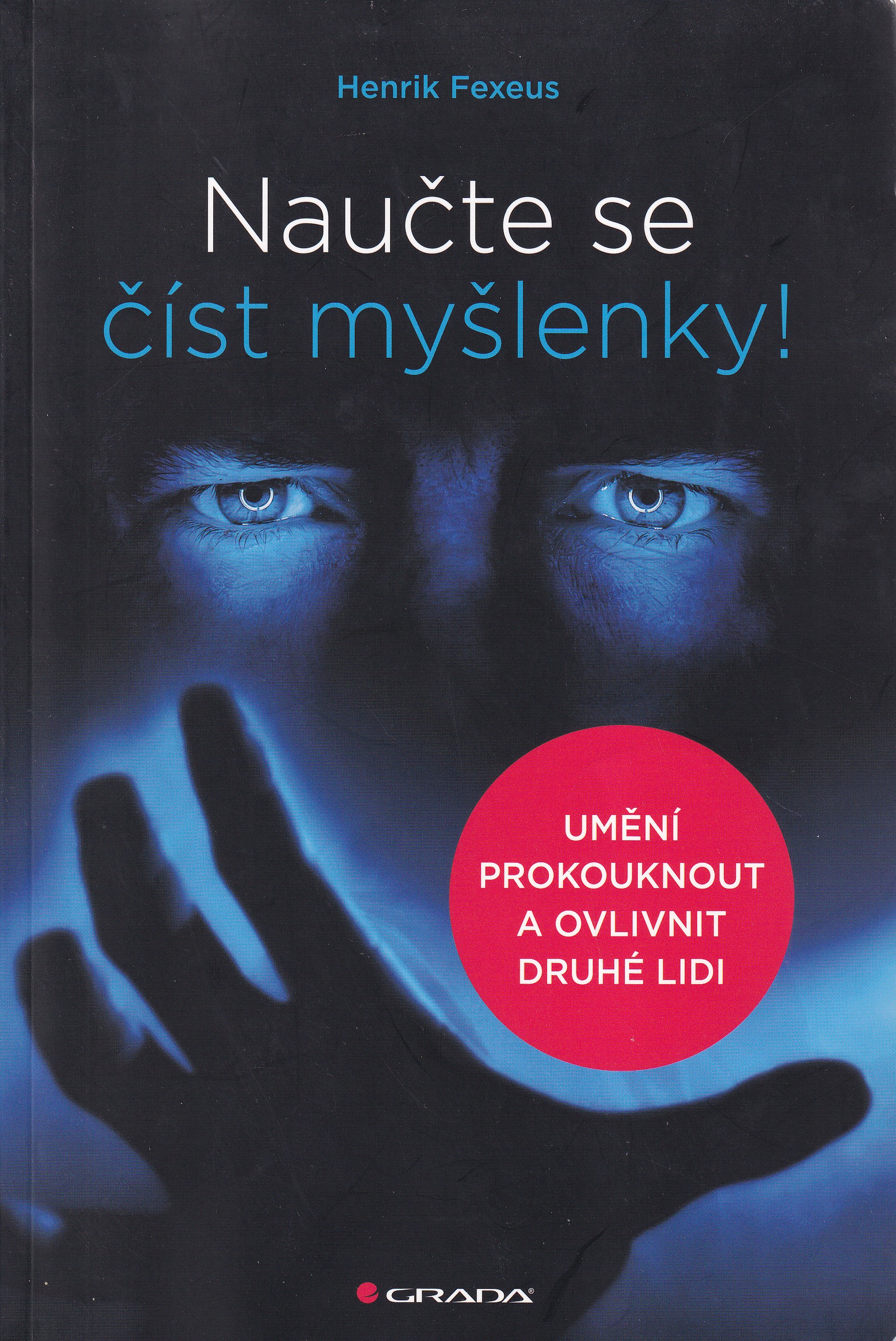 Naučte se číst myšlenky! : umění prokouknout a ovlivnit druhé lidi
