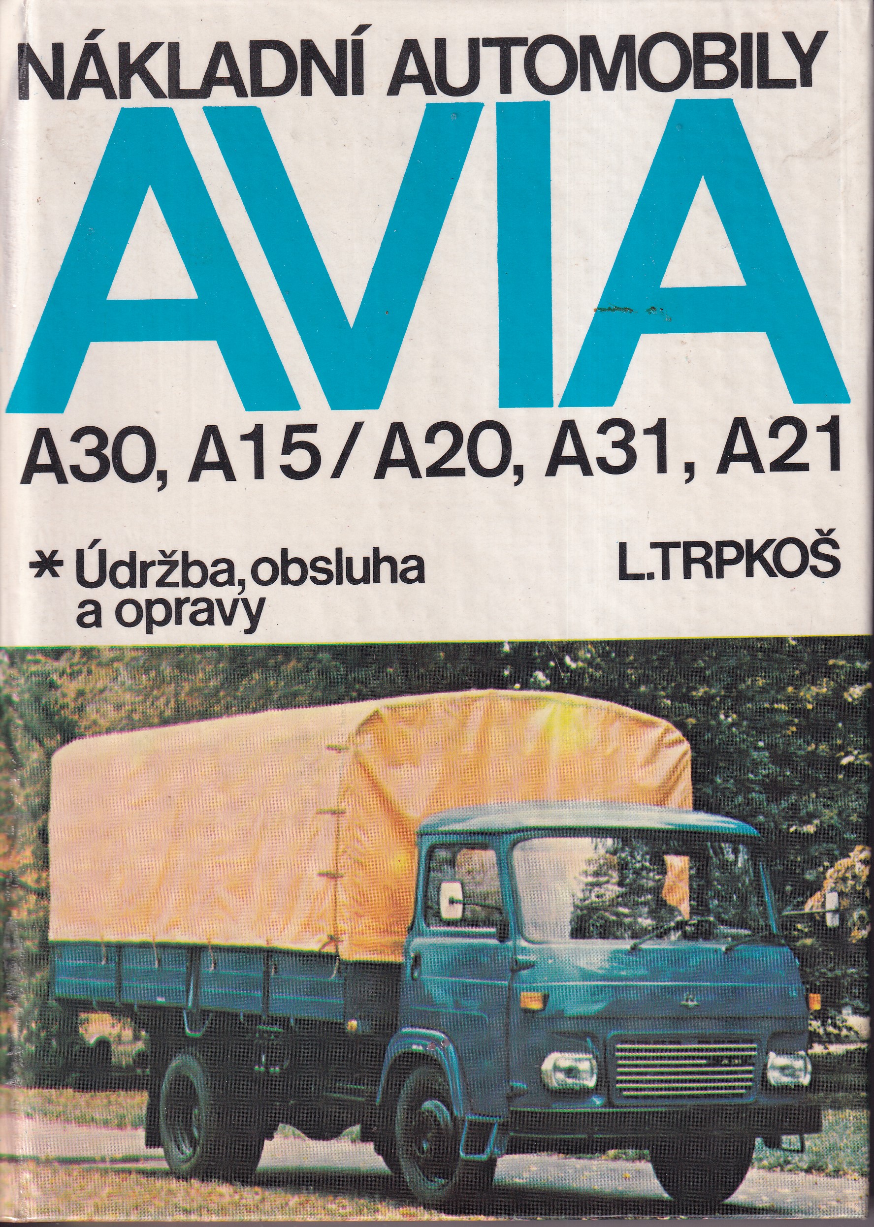 Nákladní automobily Avia A 30, A 15/A 20, A 31, A 21 : Údržba, obsluha a opravy