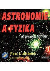 Astronomie a fyzika na přelomu tisíciletí