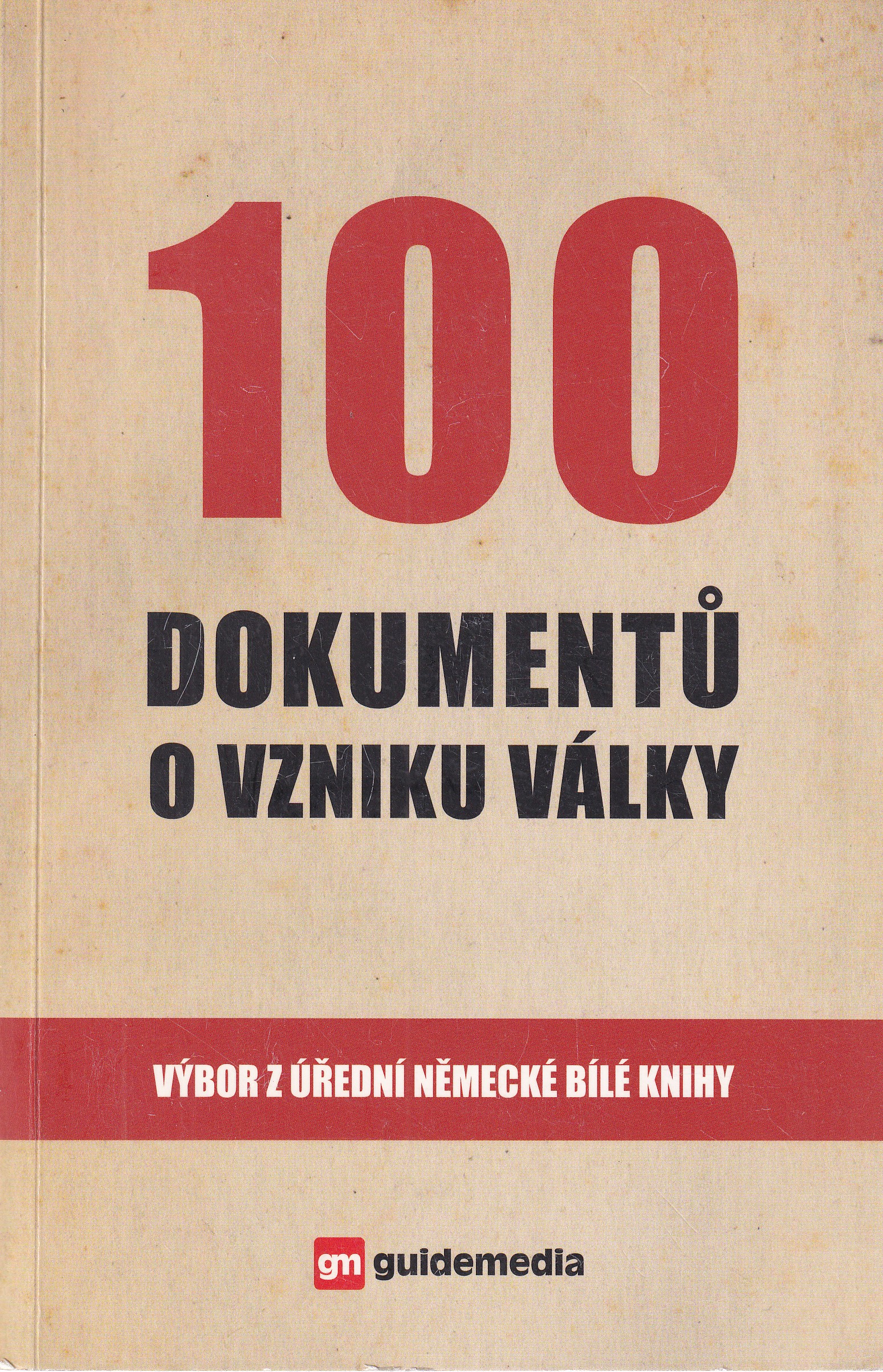 100 dokumentů o vzniku války  výbor z úřední německé Bílé knihy
