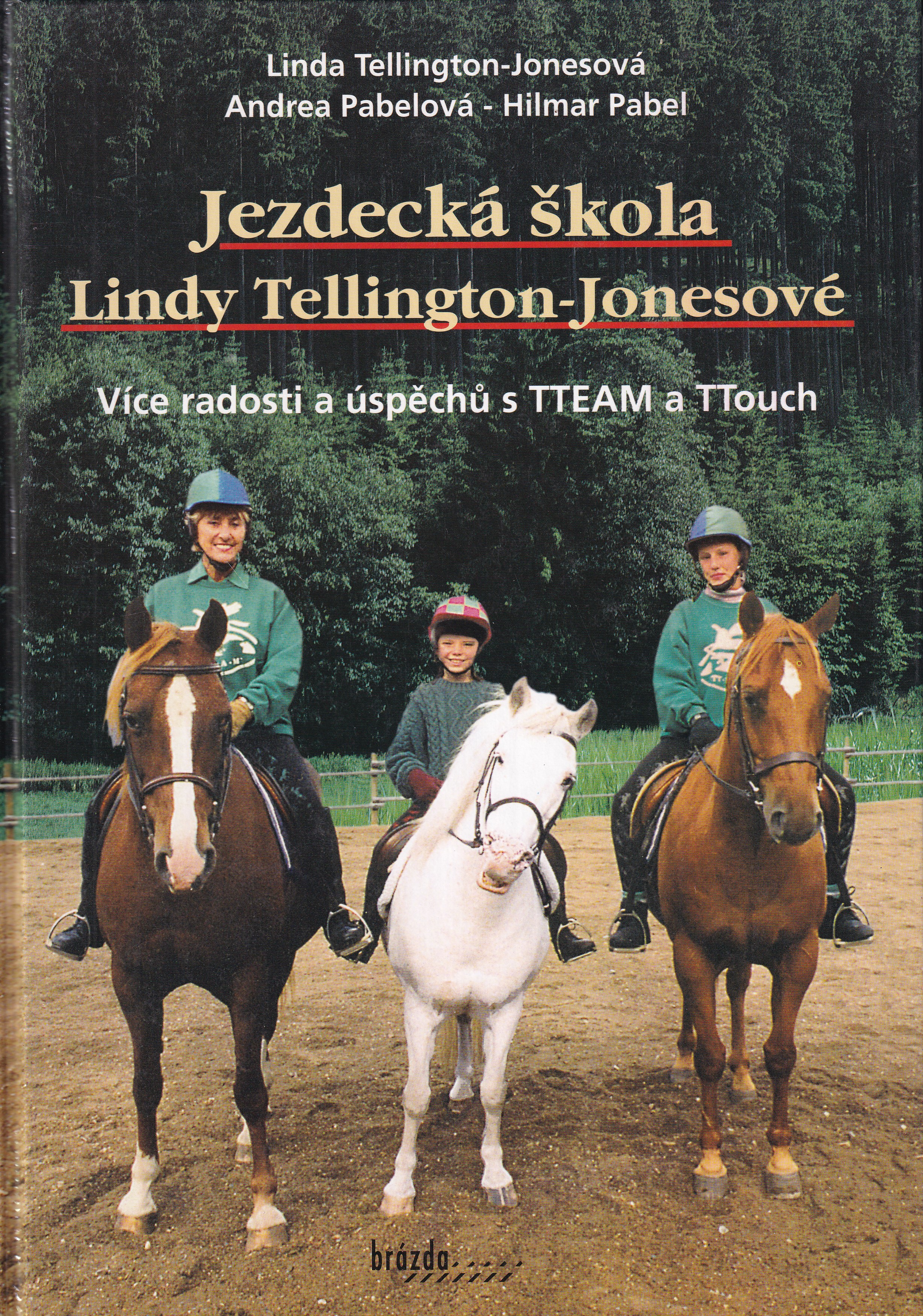 Jezdecká škola Lindy Tellington-Jonesové : více radosti a úspěchů s TTEAM a TTouch 