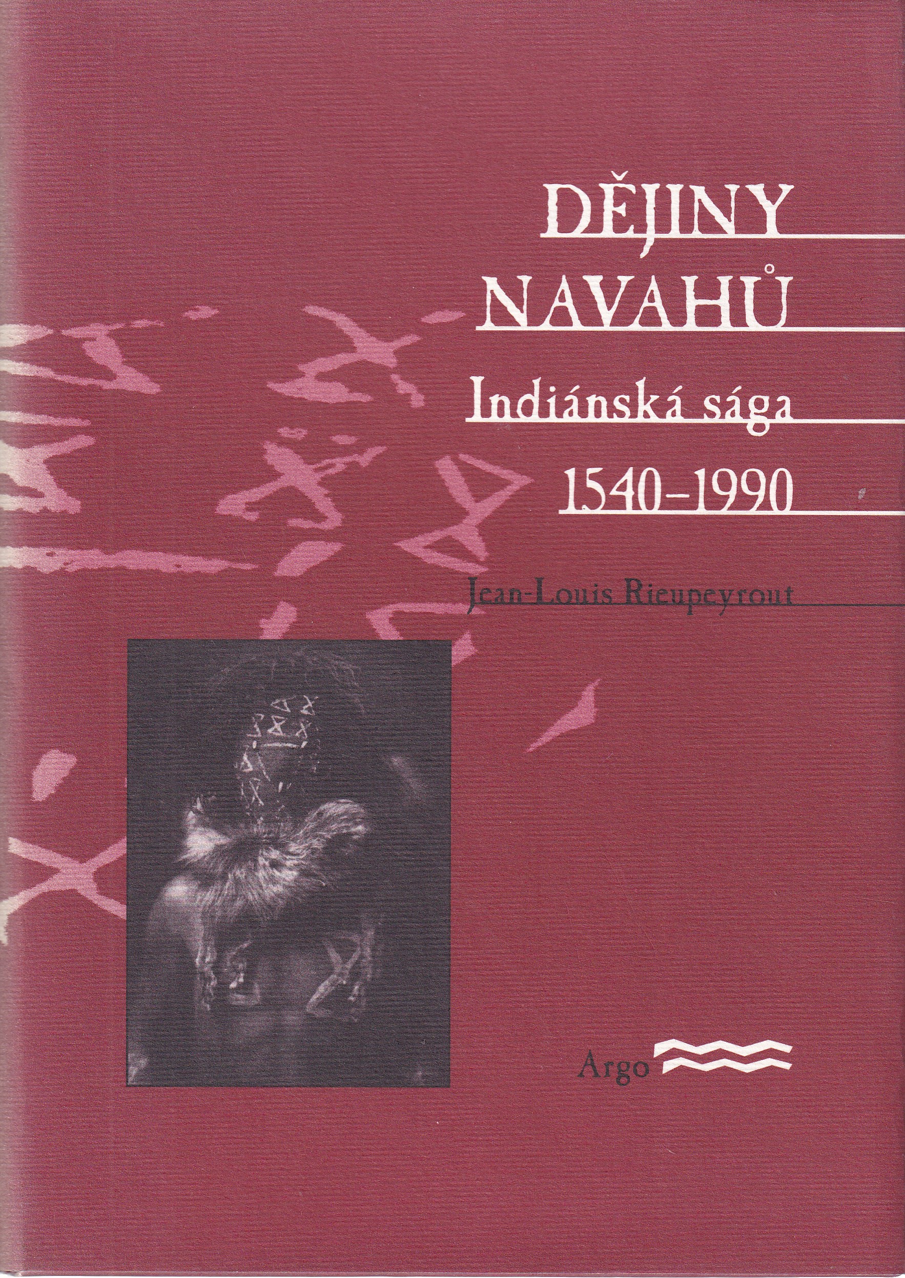 Dějiny Navahů : indiánská sága 1540-1990