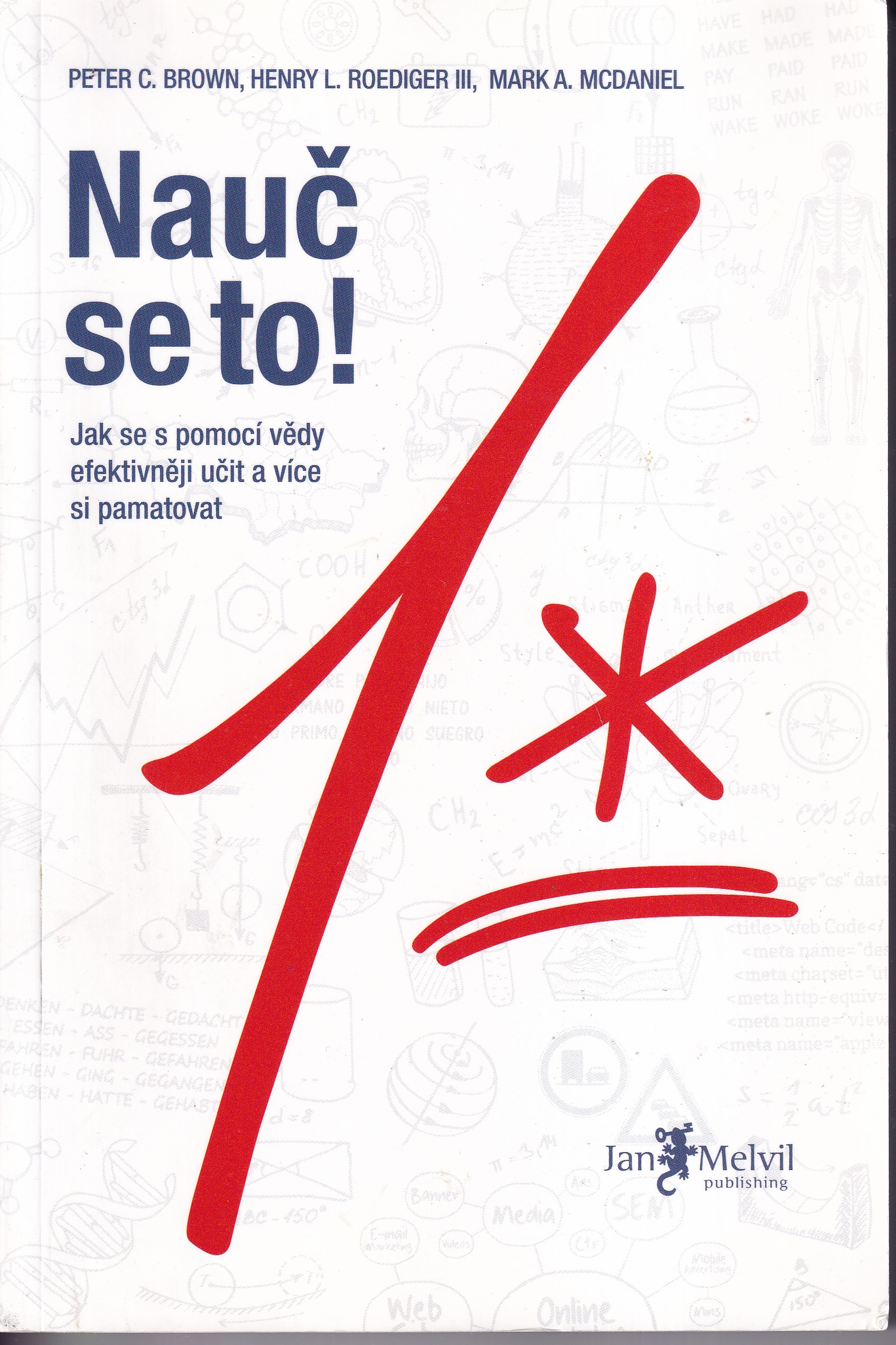 Nauč se to! : jak se s pomocí vědy efektivněji učit a více si pamatovat