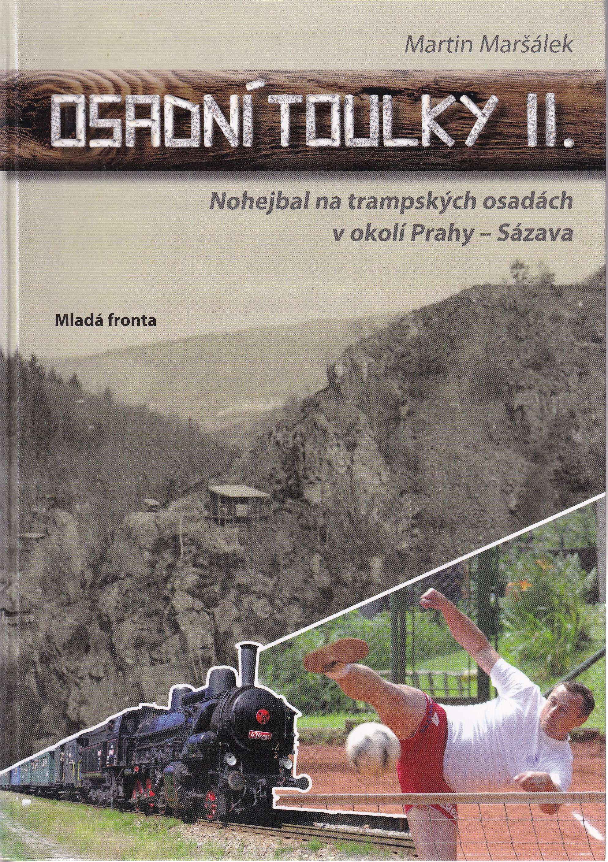 Osadní toulky Nohejbal na trampských osadách v okolí Prahy - Sázava   Martin Maršálek
