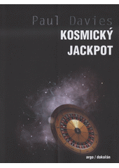 Kosmický jackpot : proč je náš vesmír přesně to pravé místo pro život?