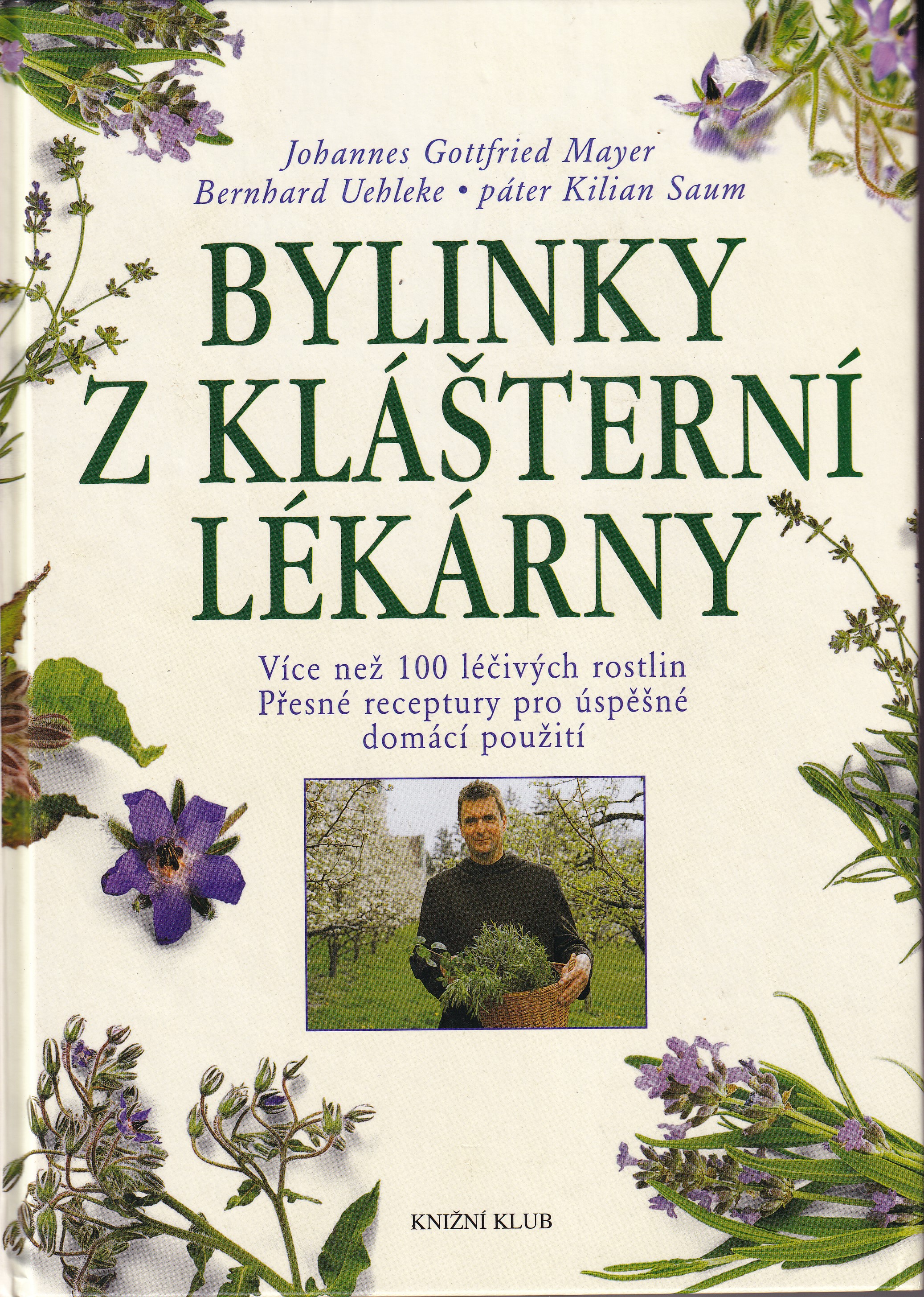 Bylinky z klášterní lékárny : více než 100 léčivých rostlin, přesné receptury pro úspěšné domácí použití