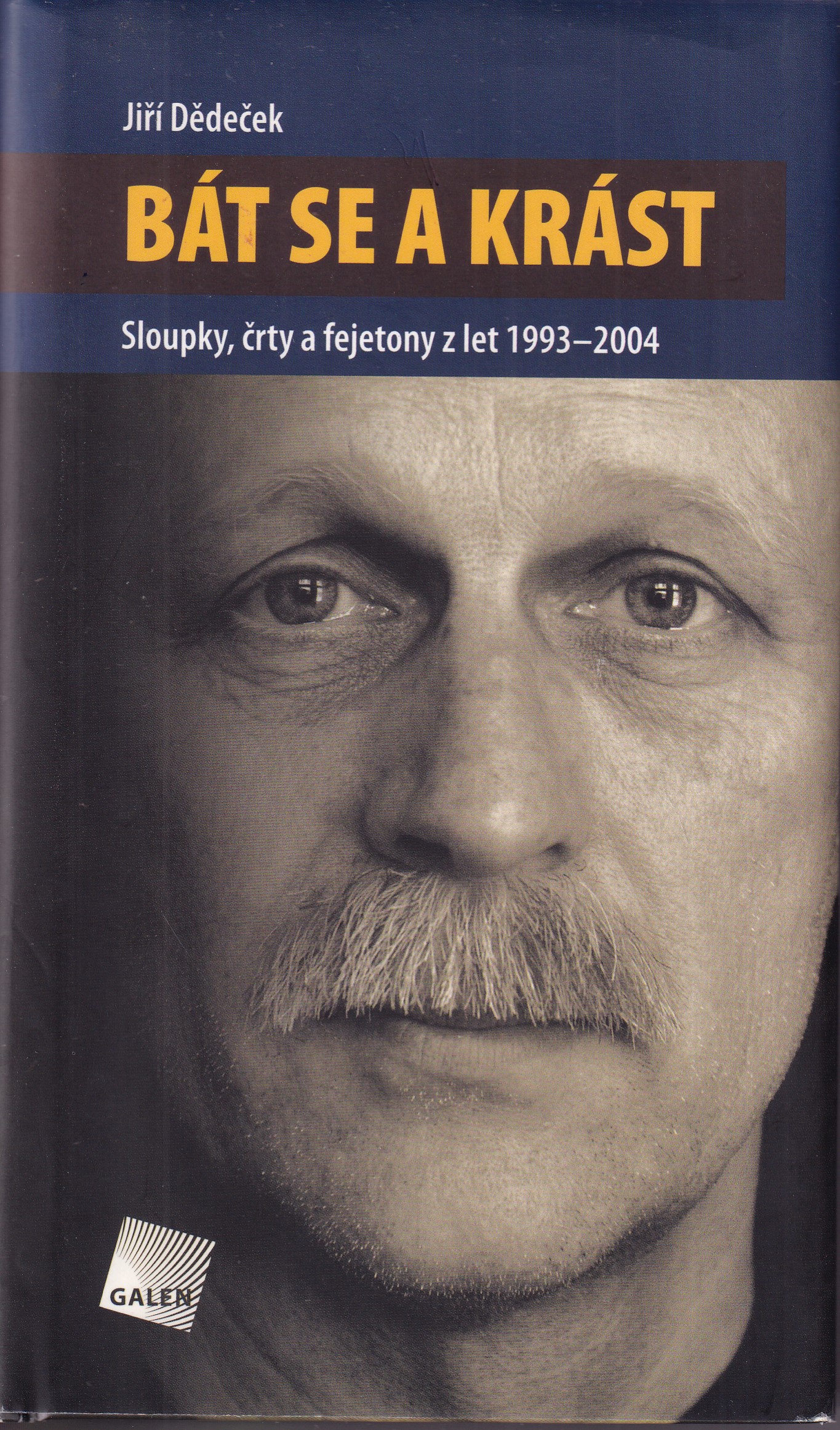 Bát se a krást : sloupky, črty a fejetony z let 1993-2004 - podpis Jiří Dědeček