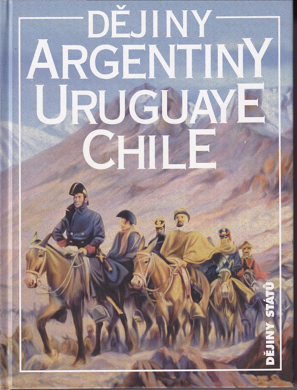 Dějiny Argentiny, Uruguaye, Chile. Edice Dějiny států