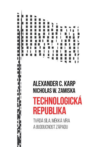  Technologická republika: Tvrdá síla, měkká víra a budoucnost Západu 
