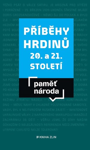 Paměť národa Příběhy hrdinů 20. a 21. století