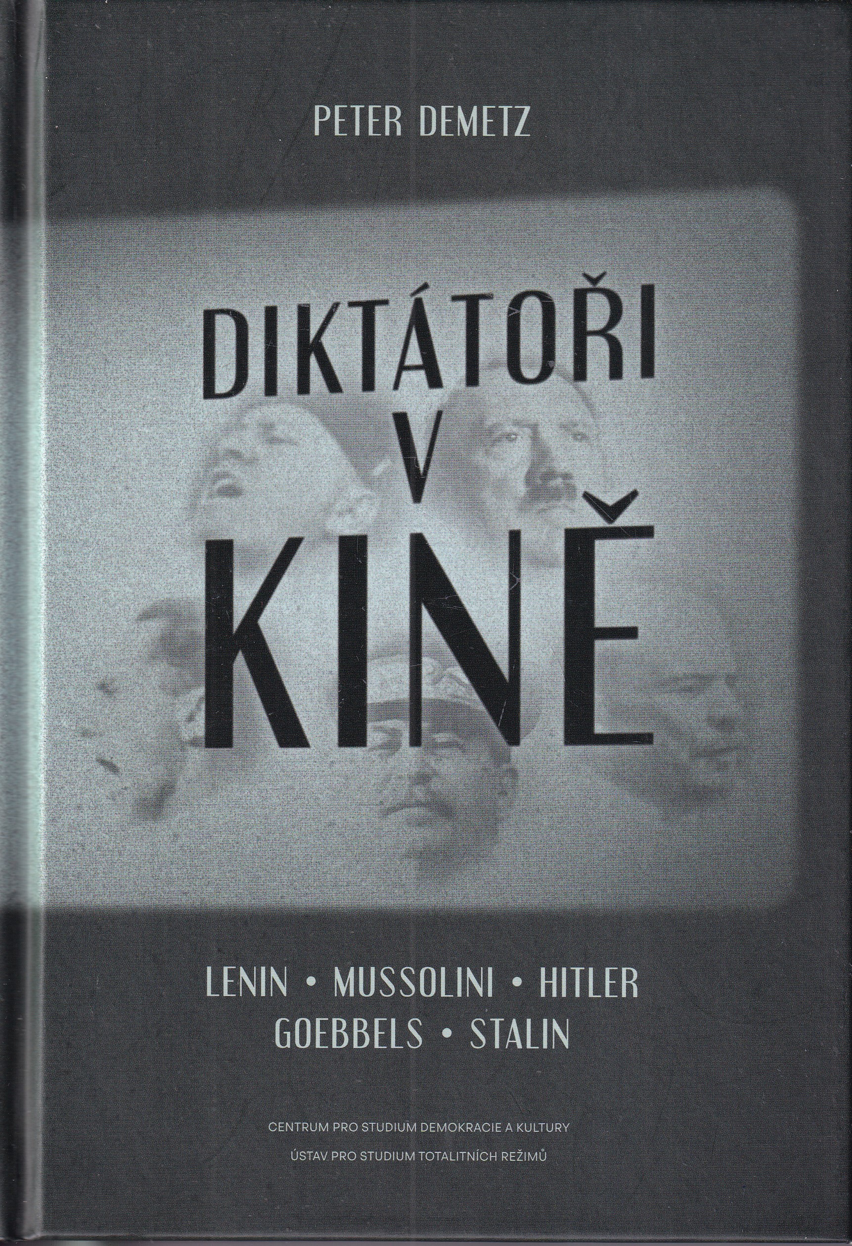 Diktátoři v kině : Lenin, Mussolini, Hitler, Goebbels, Stalin