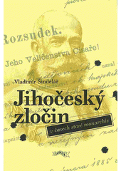 Jihočeský zločin v časech staré monarchie