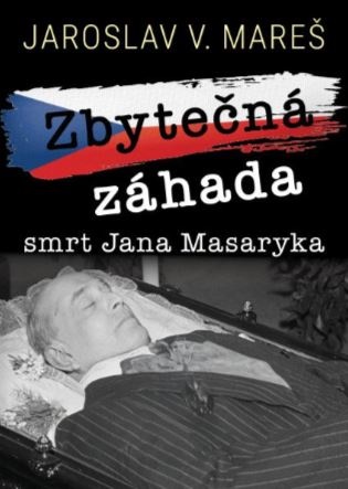 Zbytečná záhada – smrt Jana Masaryka 