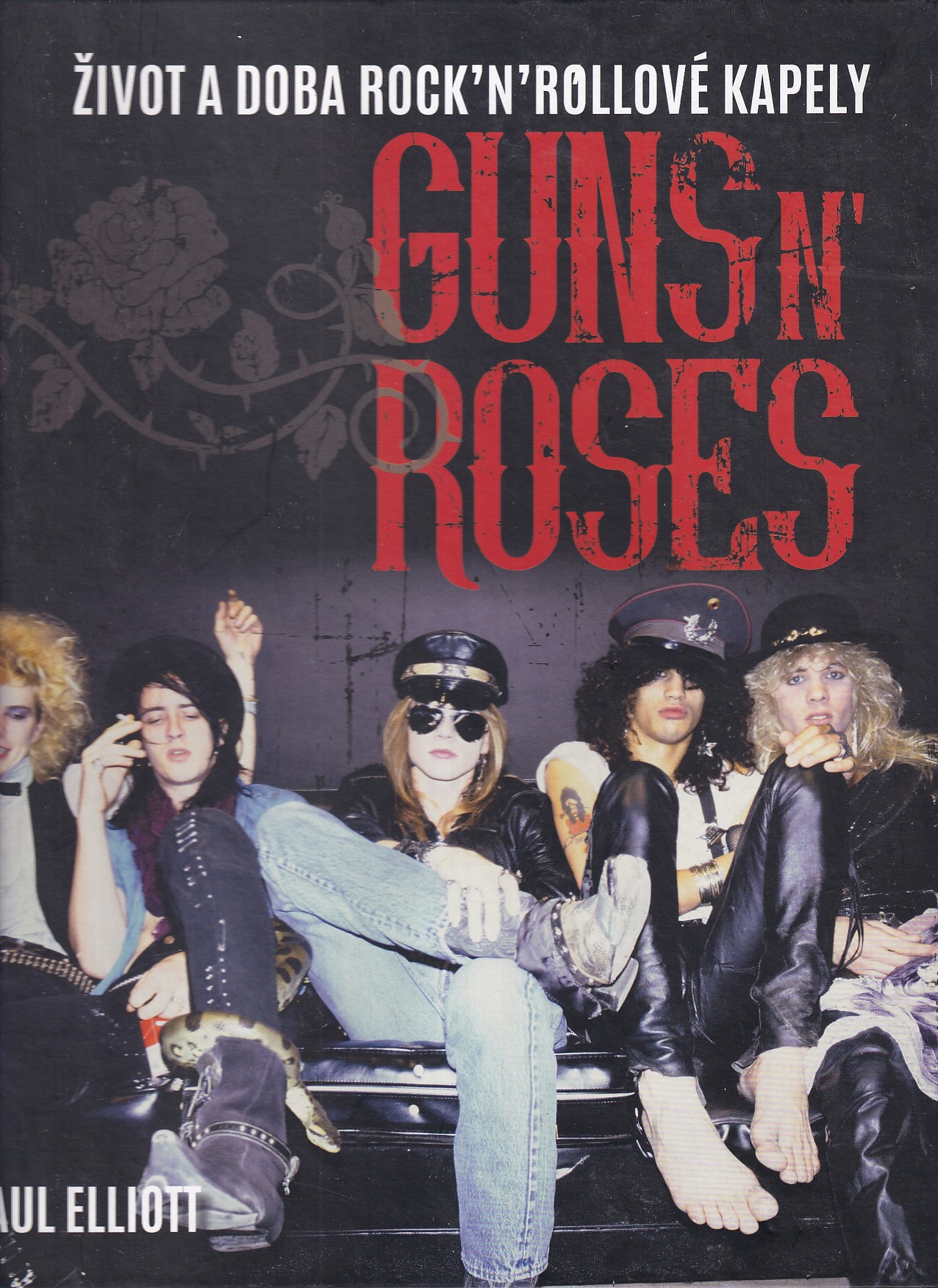 Guns N’ Roses : život a doba rock’n’rollové kapely