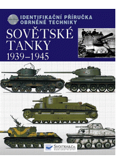 Sovětské tanky 1939-1945 : identifikační příručka obrněné techniky
