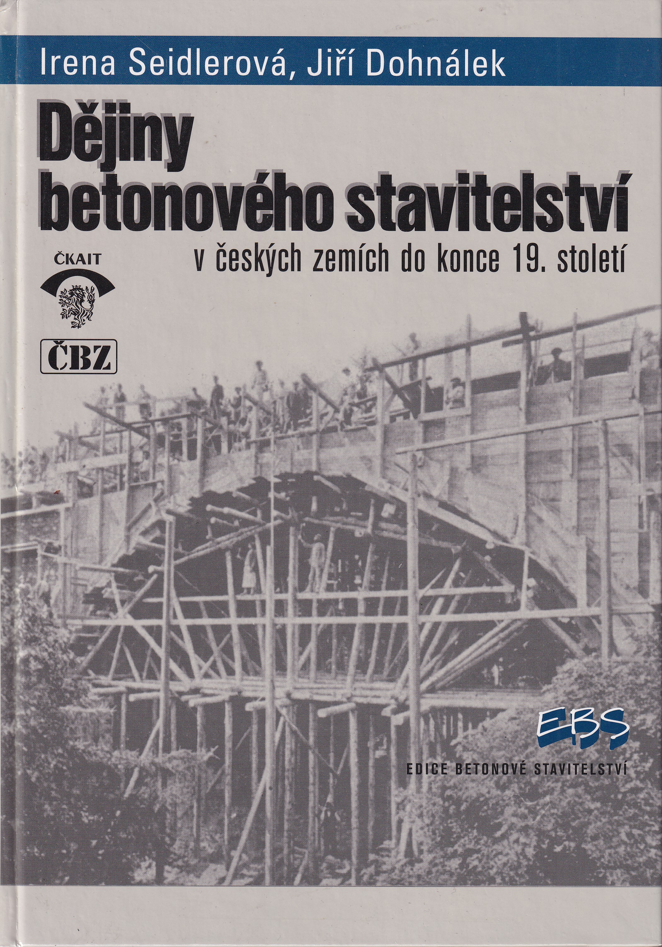 Dějiny betonového stavitelství  Irena Seidlerová, Jiří Dohnálek