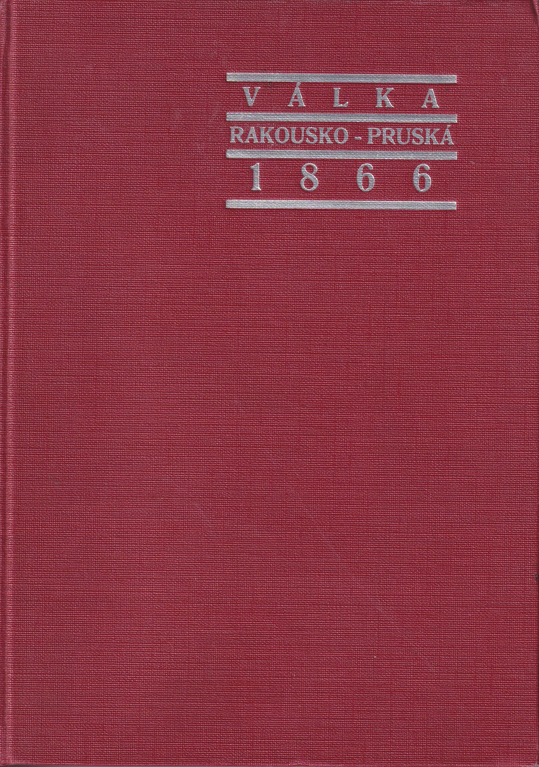 Válka rakousko-pruská 1866 v Čechách a na Moravě / chybí mapová příloha