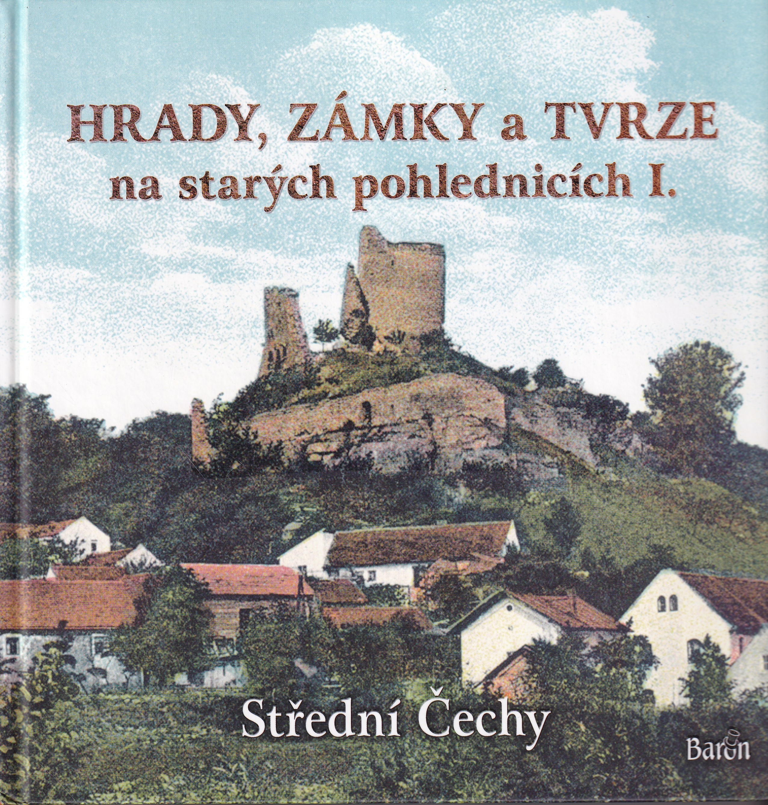 Hrady, zámky a tvrze na starých pohlednicích   I. Střední Čechy   Ladislav Kurka