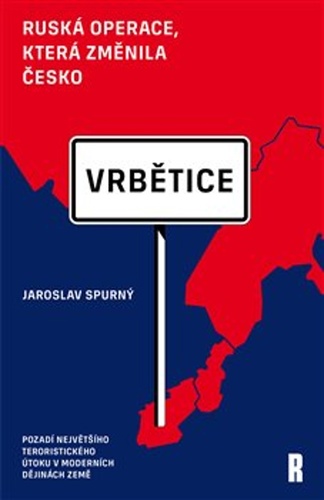 Vrbětice Ruská operace, která změnila Česko