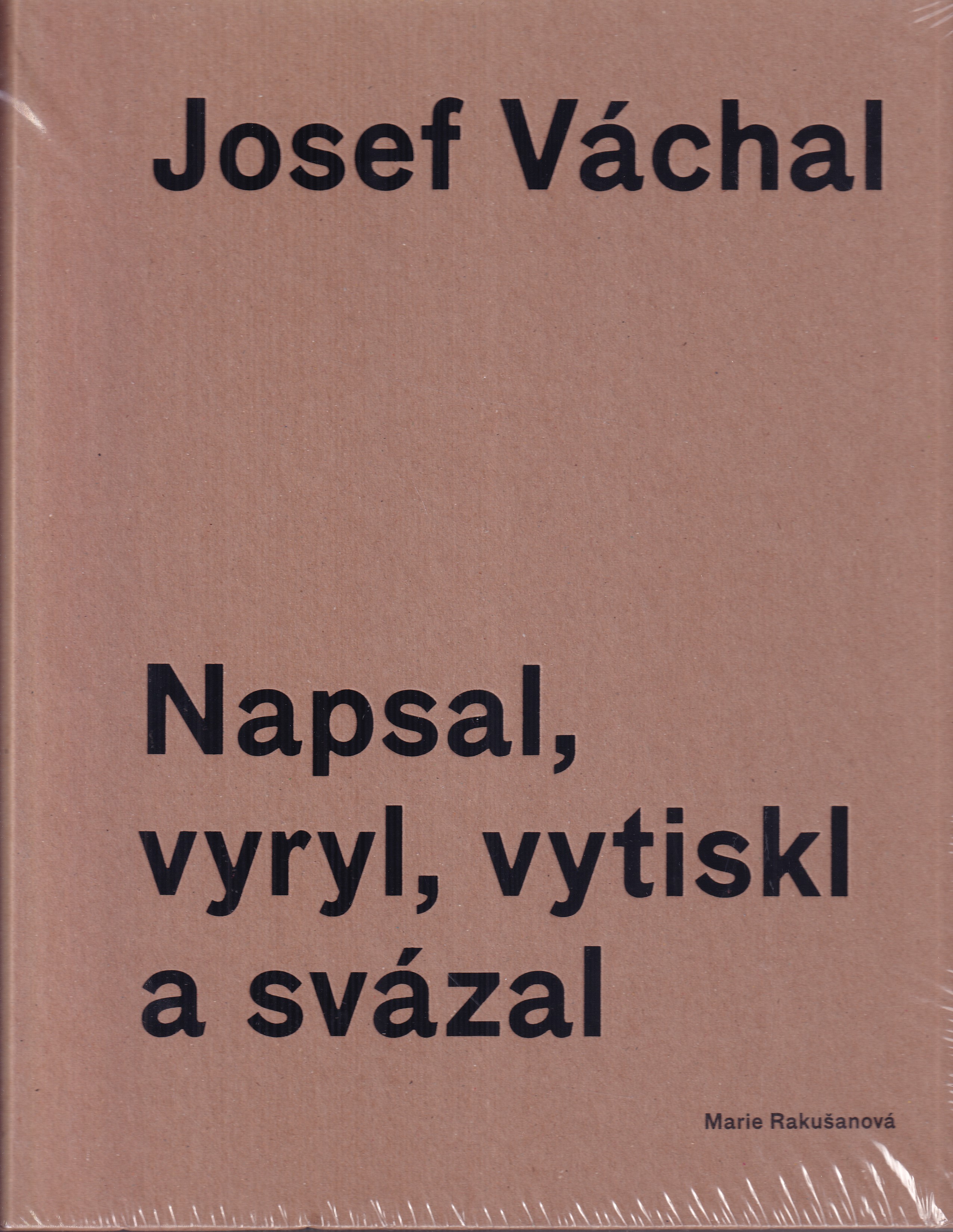 Josef Váchal : napsal, vyryl, vytiskl a svázal 