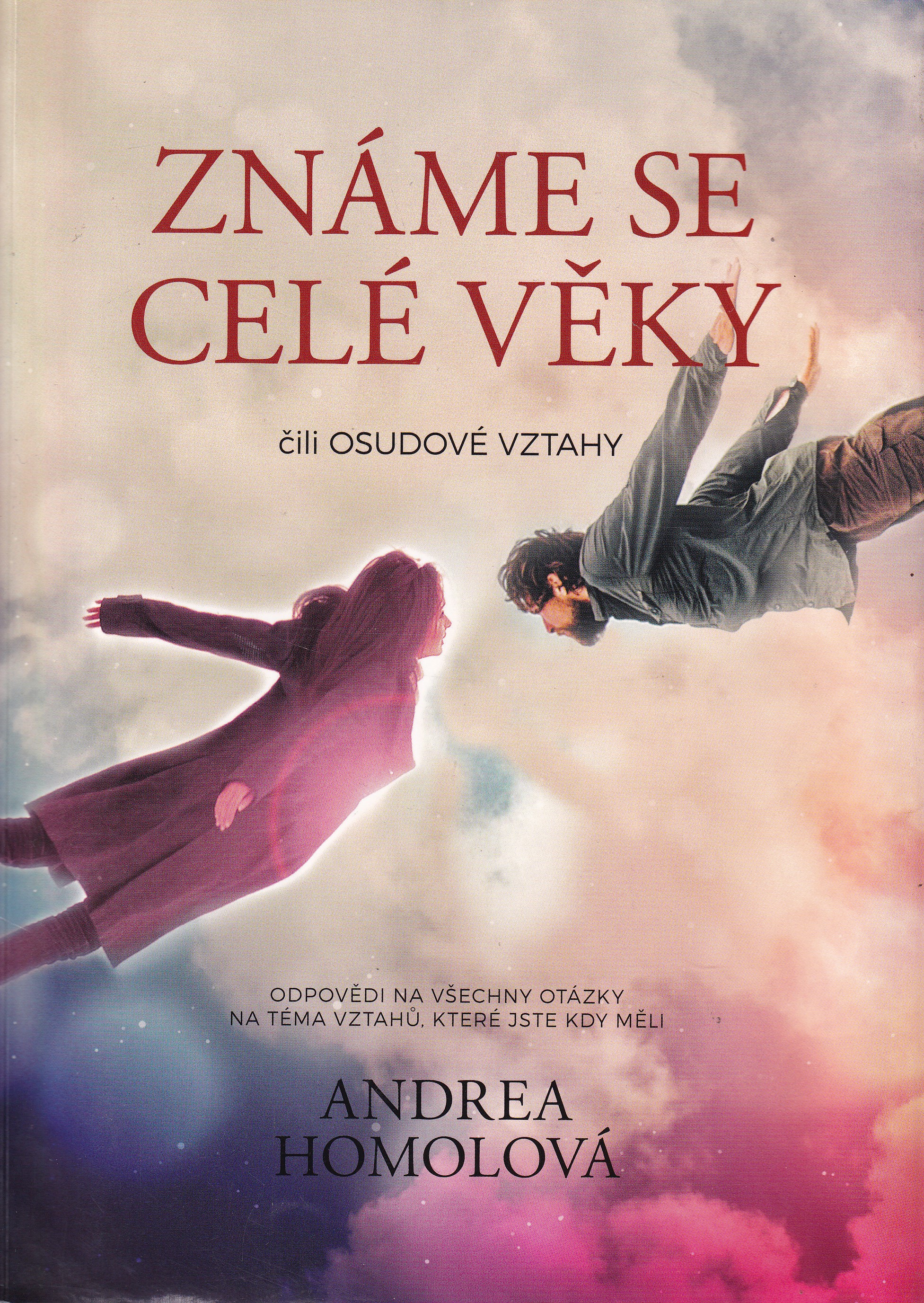 Známe se celé věky čili osudové vztahy Odpovědi na všechny otázky na téma vztahů, které jste kdy měli