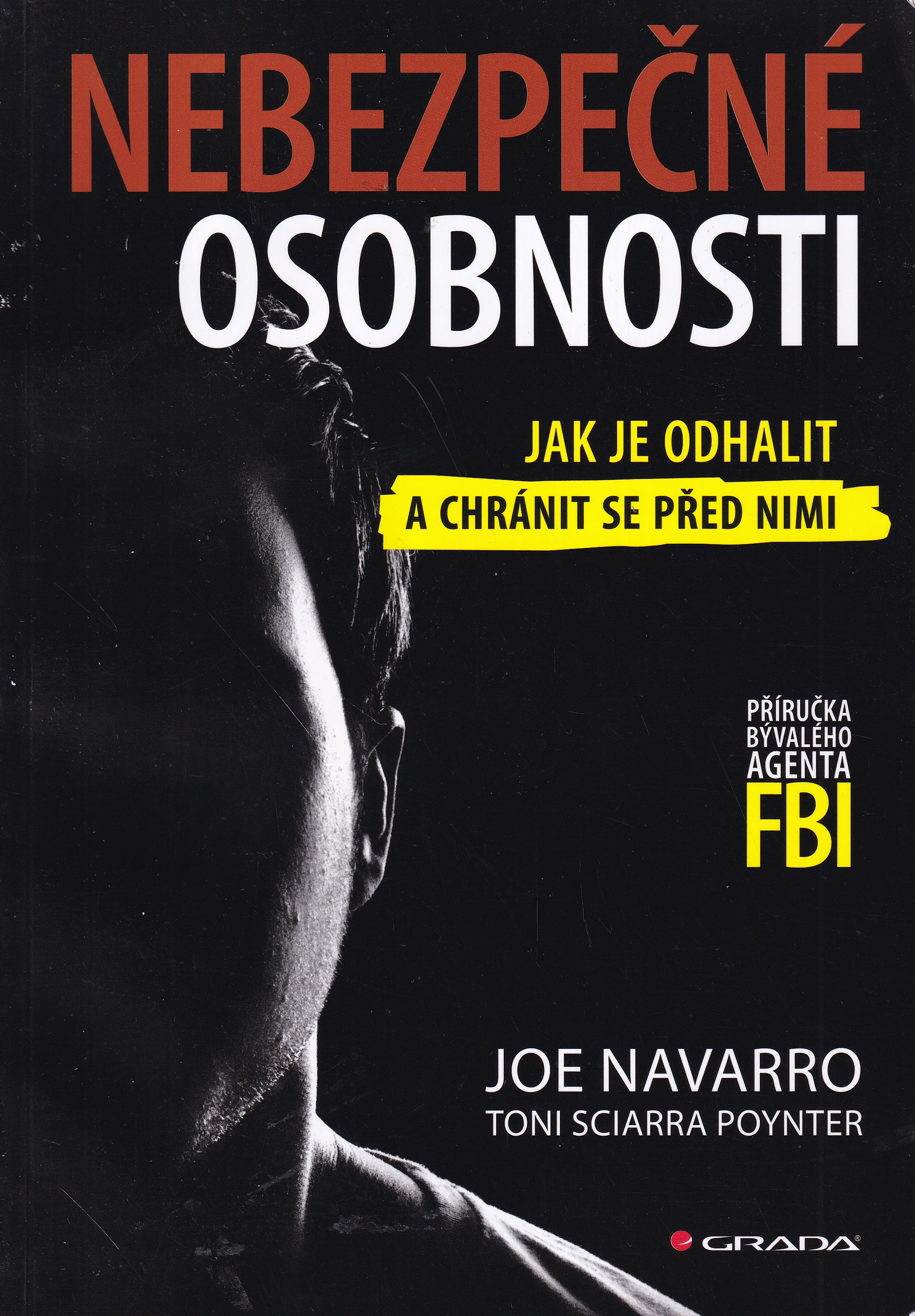 Nebezpečné osobnosti   jak je odhalit a chránit se před nimi : příručka bývalého agenta FBI