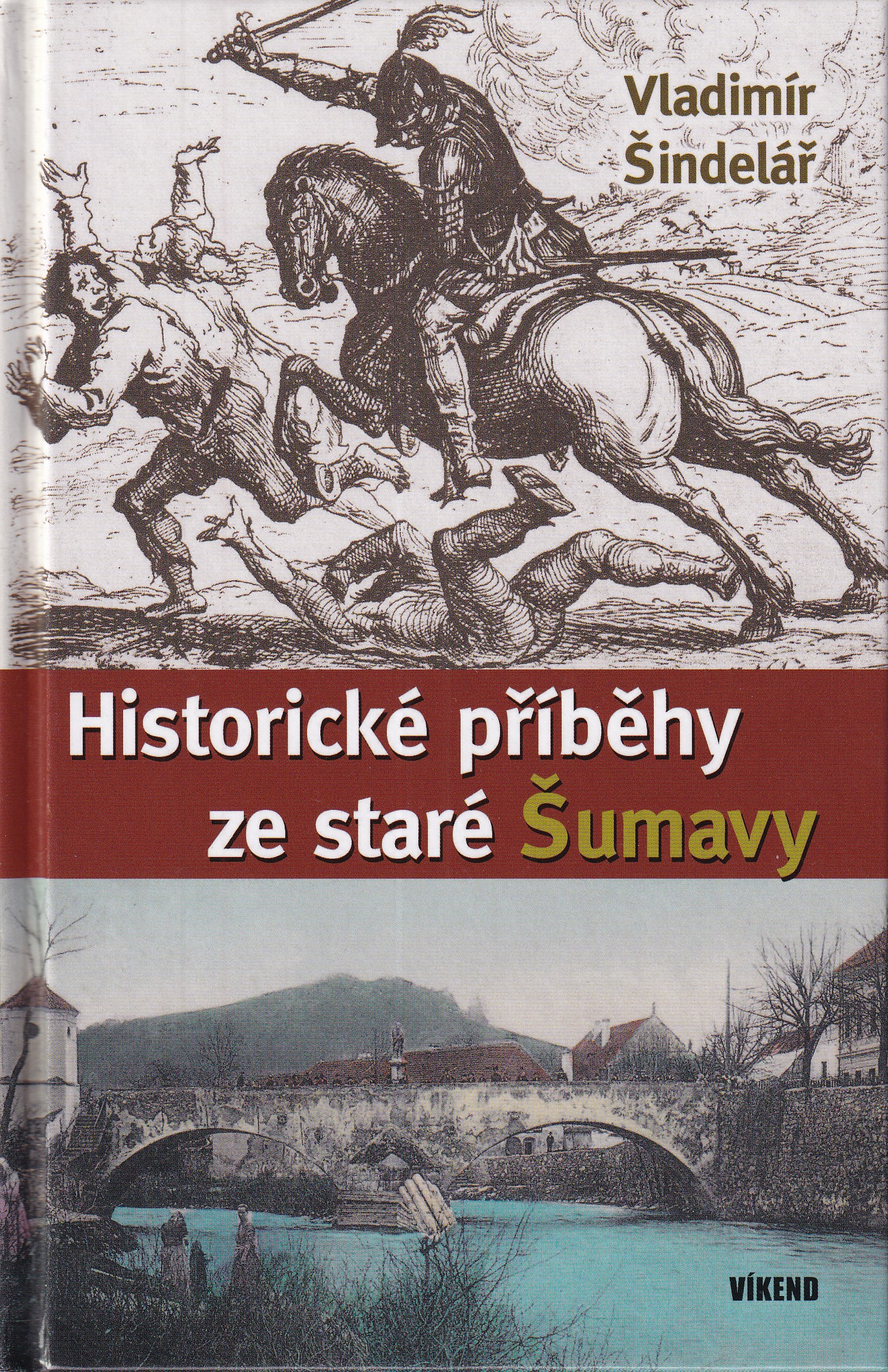Historické příběhy ze staré Šumavy  Vladimír Šindelář