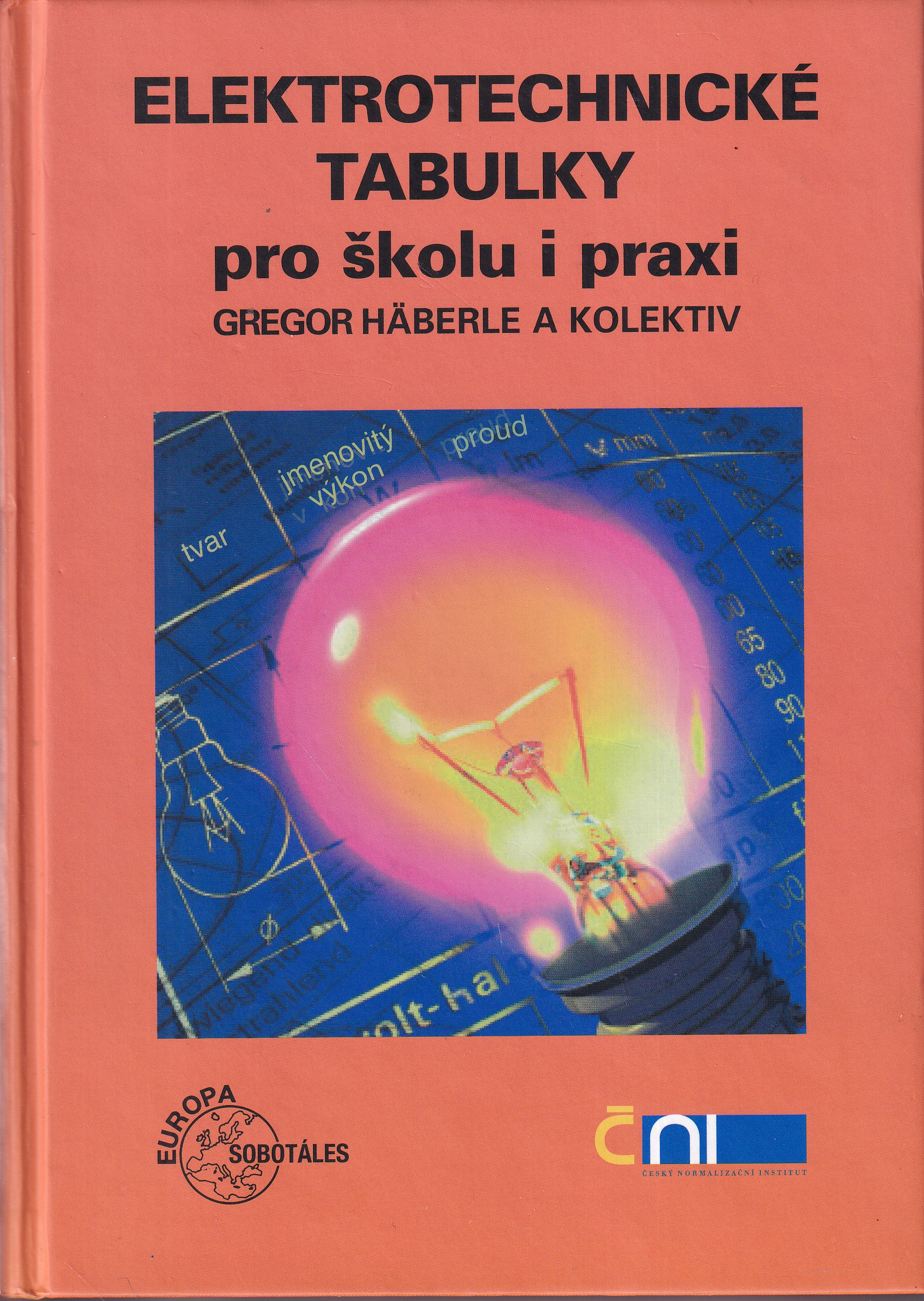 Elektrotechnické tabulky pro školu i praxi  tabulky, vztahy, normalizované postupy