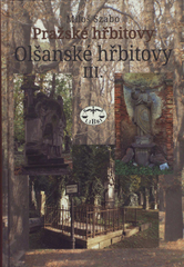 Pražské hřbitovy. Olšanské hřbitovy III.