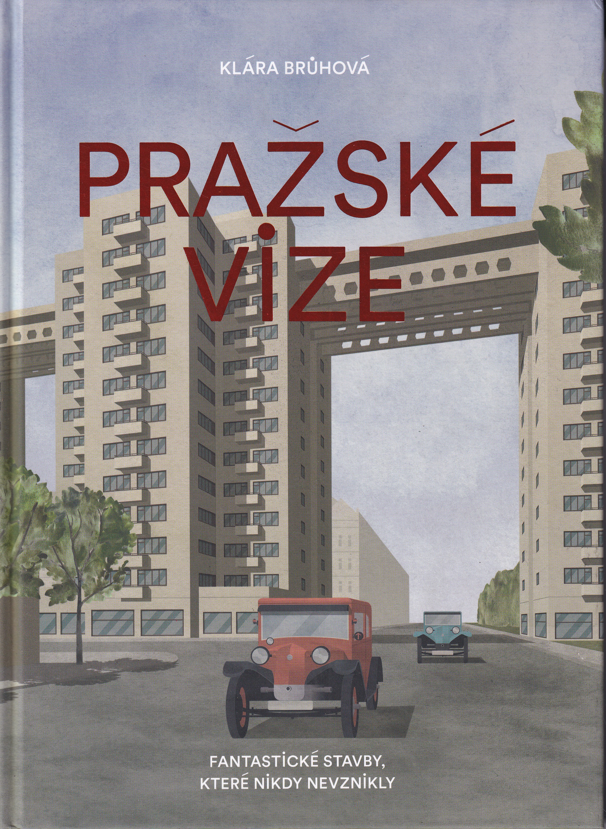 Pražské vize : fantastické stavby, které nikdy nevznikly