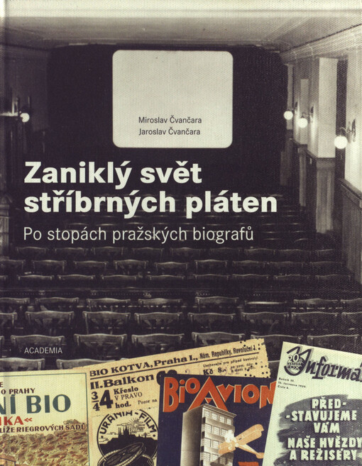 Zaniklý svět stříbrných pláten : po stopách pražských biografů