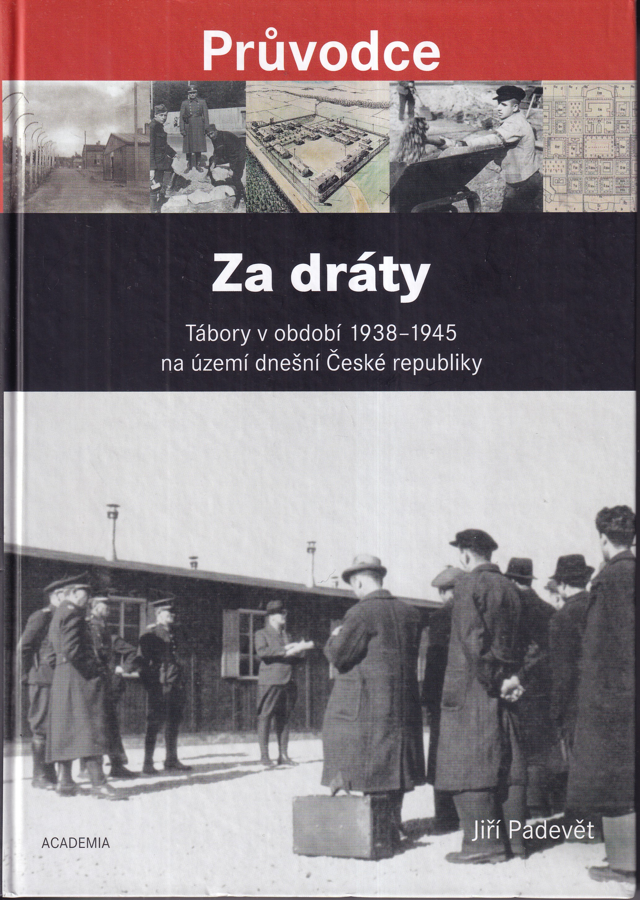 Za dráty : tábory v období 1938-1945 na území dnešní České republiky
