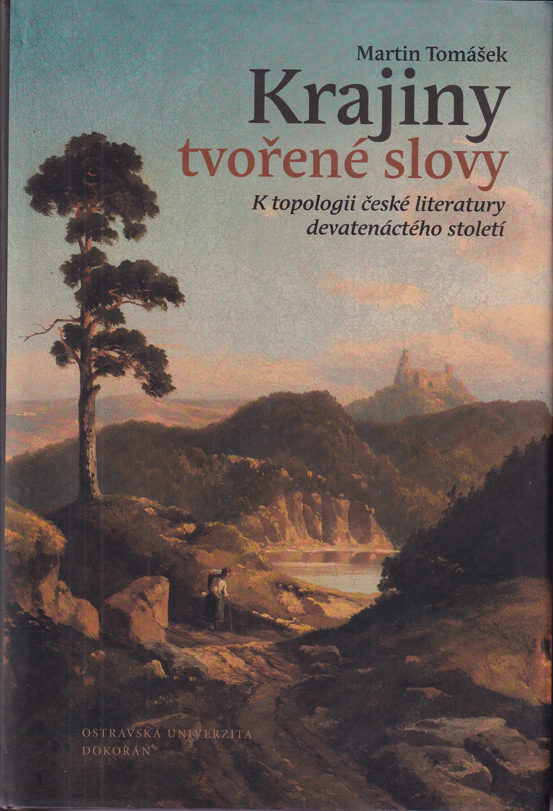 Krajiny tvořené slovy: K topologii české literatury devatenáctého století