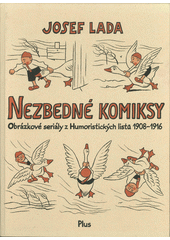 Nezbedné komiksy : obrázkové seriály z Humoristických listů 1908-1916