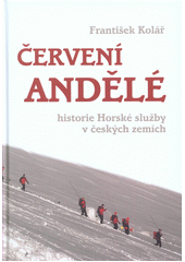 Červení andělé : historie Horské služby v českých zemích