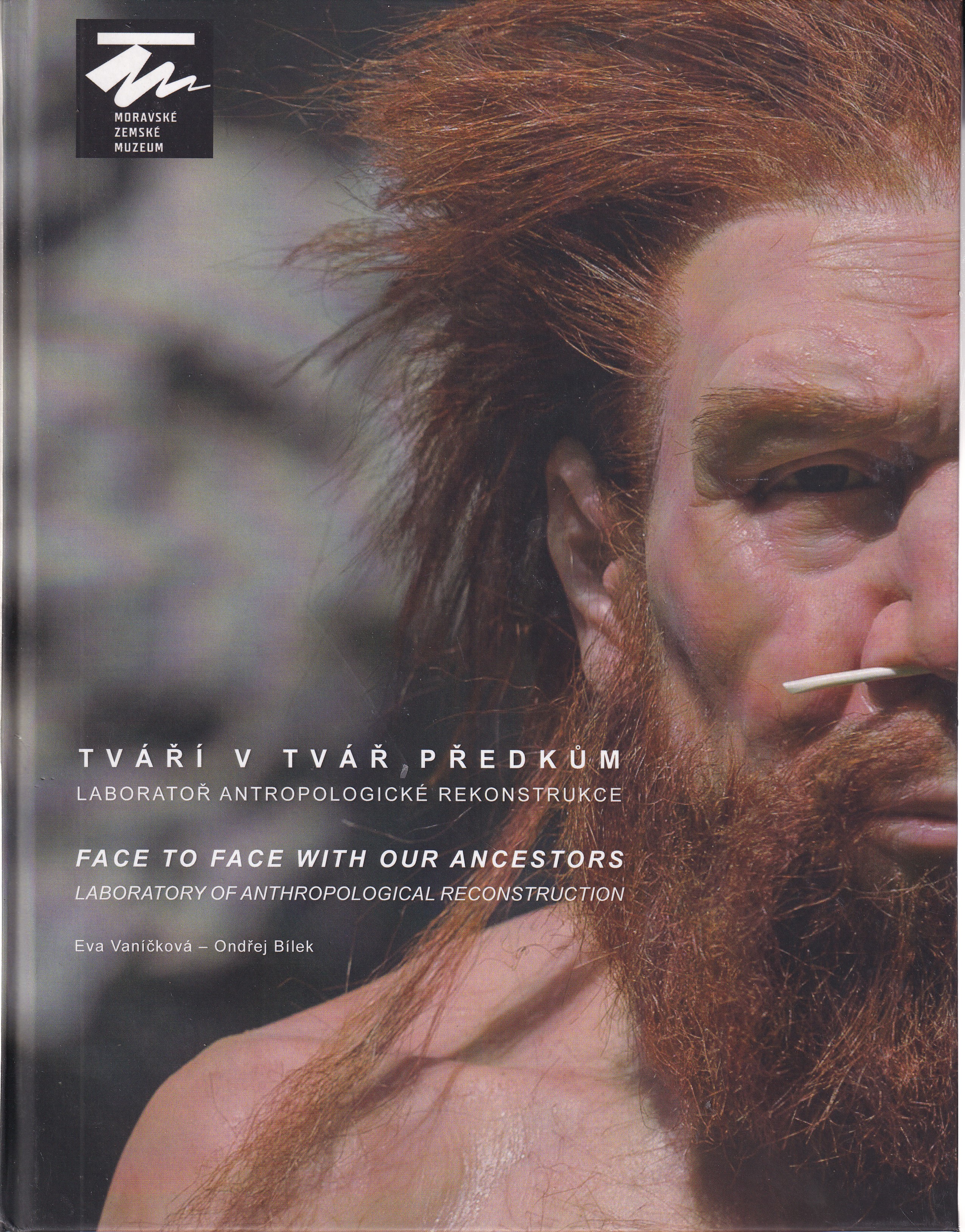 Tváří v tvář předkům : laboratoř antropologické rekonstrukce  Face to face with our ancestors : laboratory of anthropological re