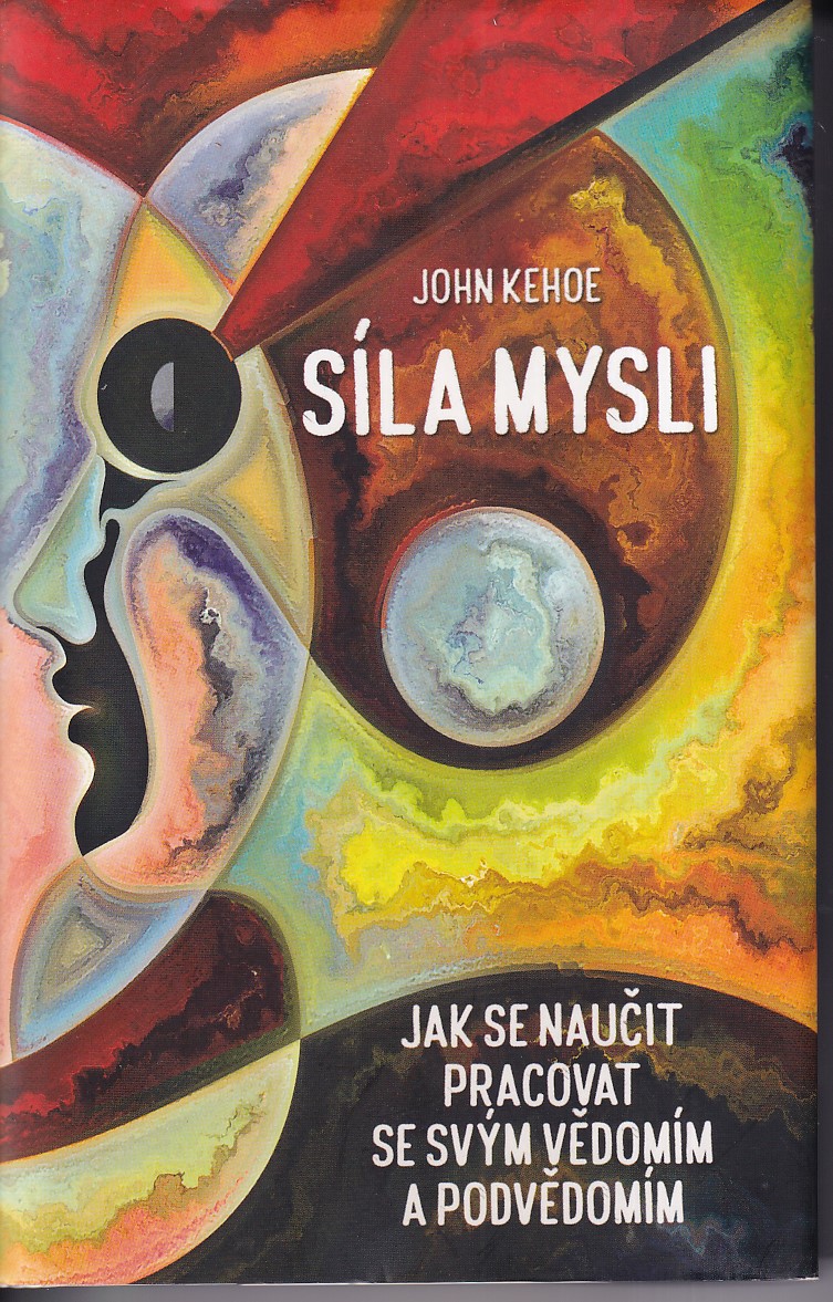 Síla mysli : jak se naučit pracovat se svým vědomím a podvědomím