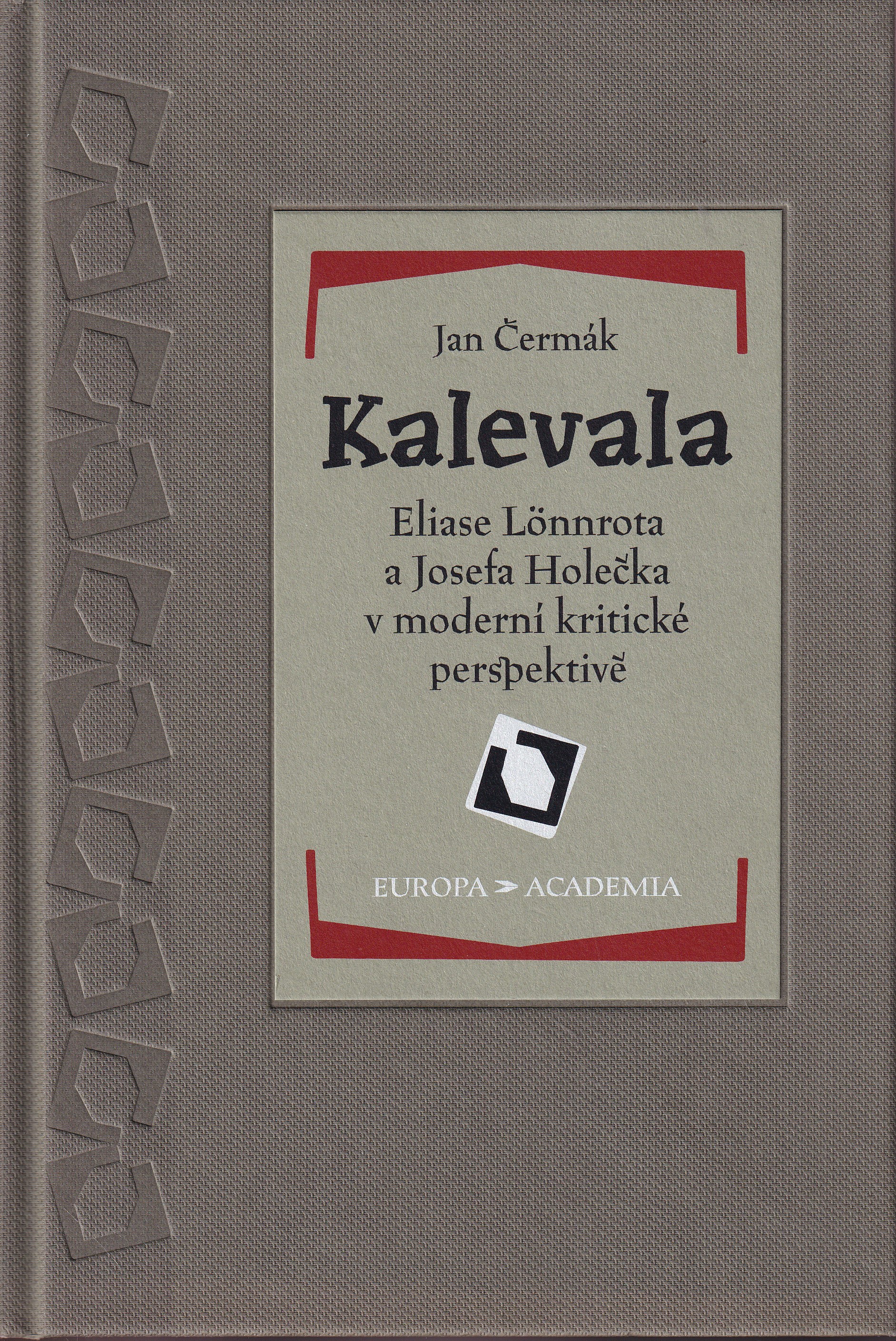 Kalevala Eliase Lönnrota a Josefa Holečka v moderní kritické perspektivě