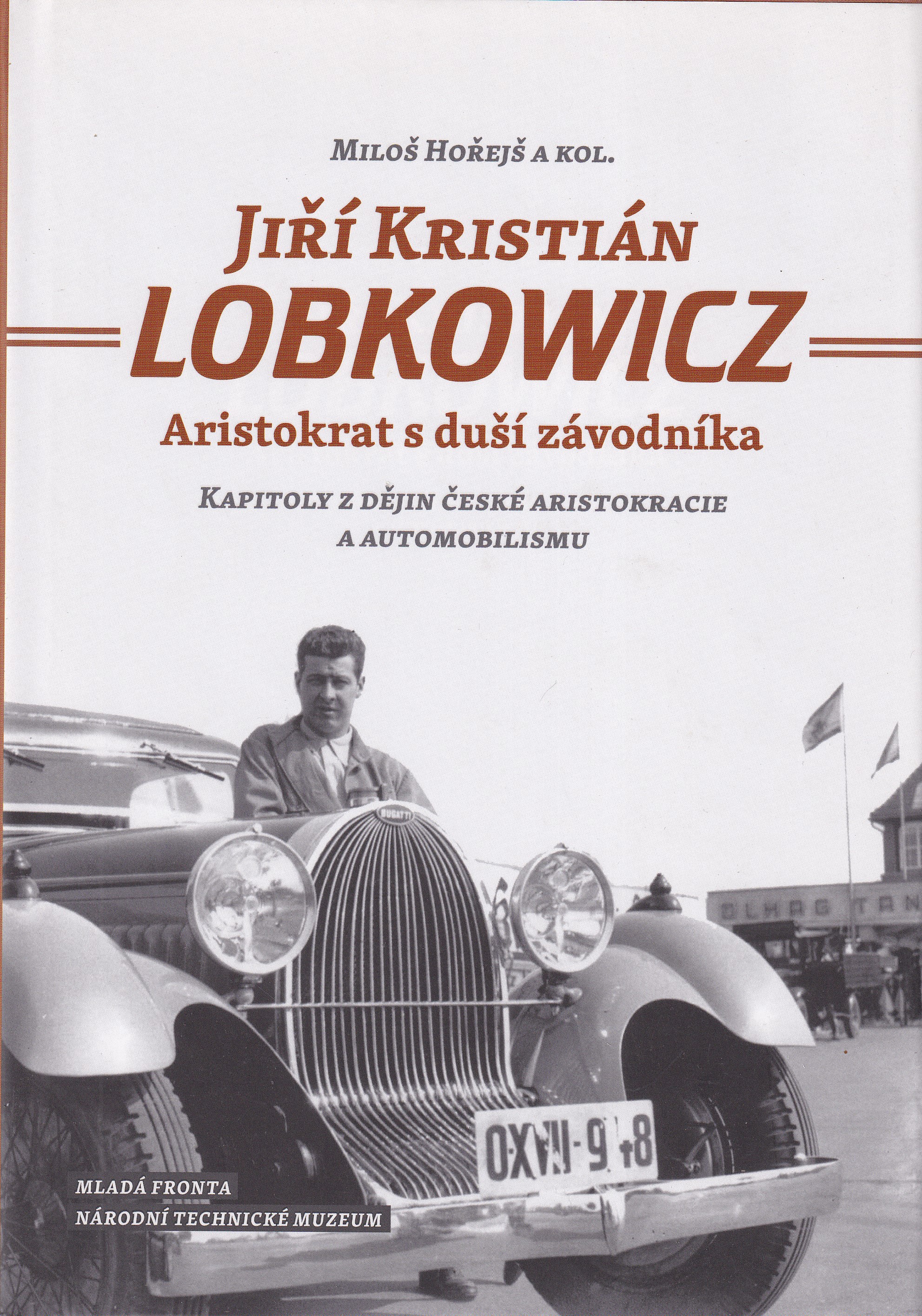 Jiří Kristián Lobkowicz  aristokrat s duší závodníka  kapitoly z dějin české aristokracie a automobilismu  Miloš Hořejš a kol.
