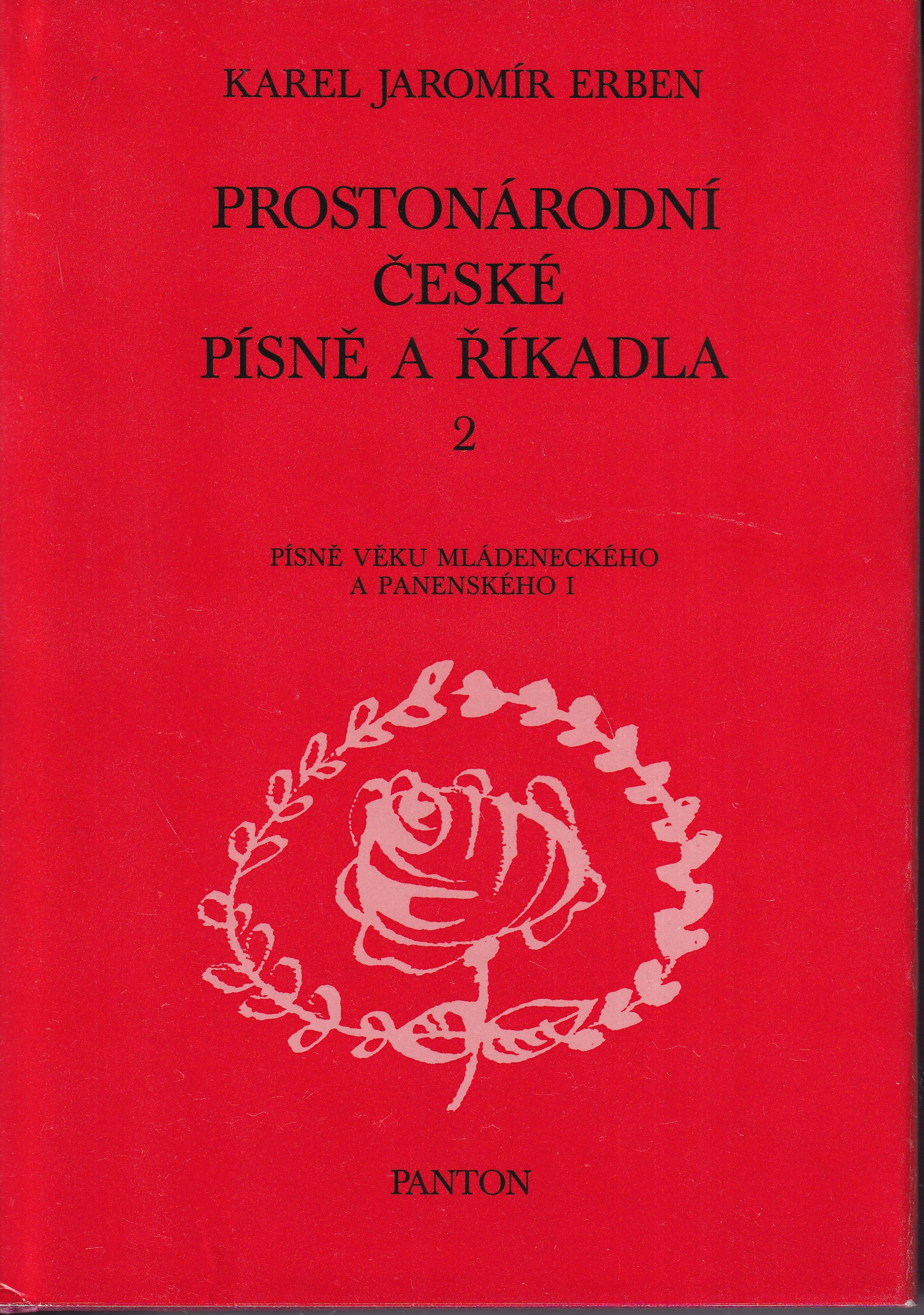 Prostonárodní české písně a říkadla. Sv. 2, Písně věku mládeneckého a panenského 1 [hudebnina] : s nápěvy vřaděnými do textu