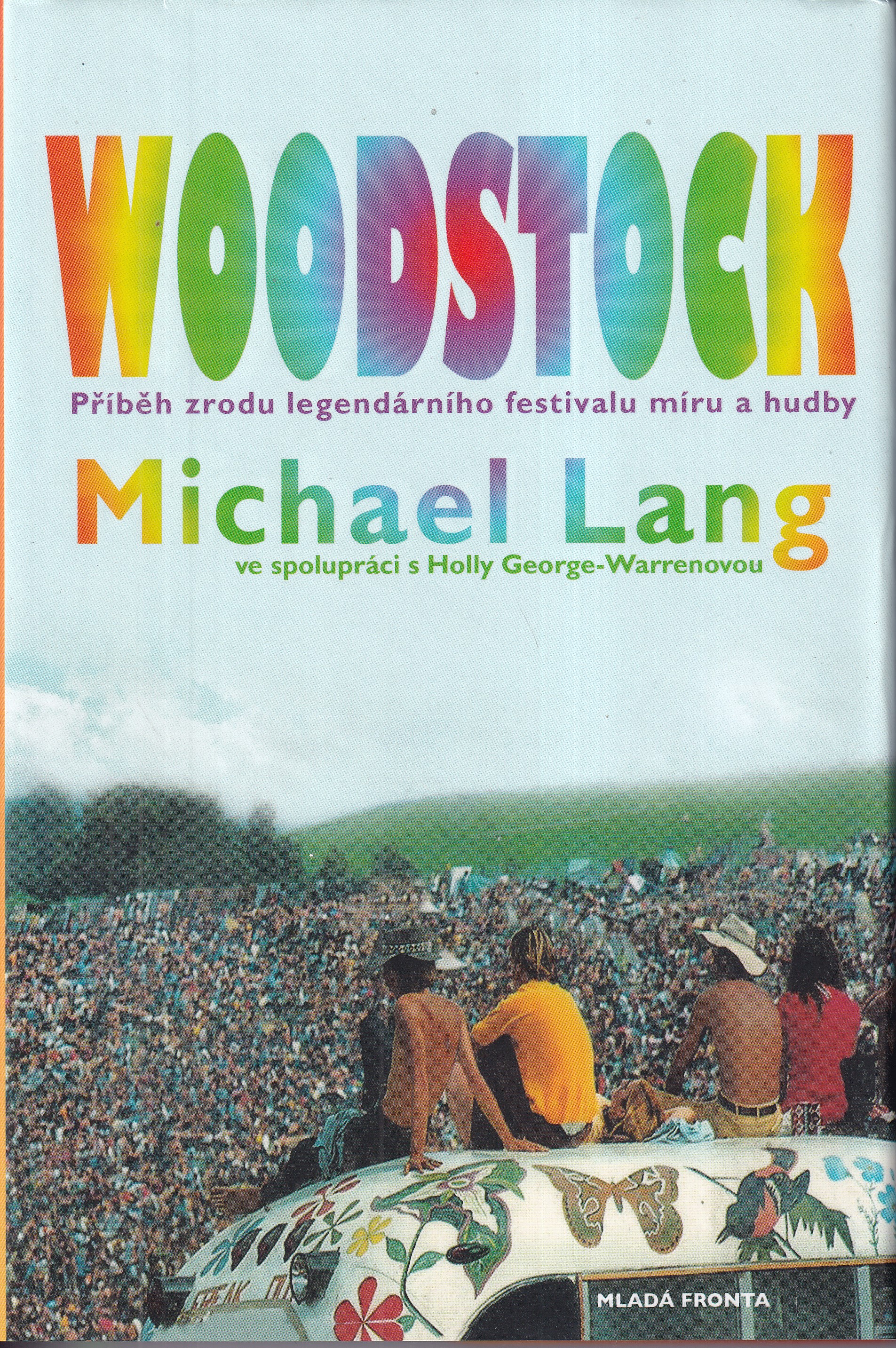 Woodstock : příběh zrodu legendárního festivalu míru a hudby