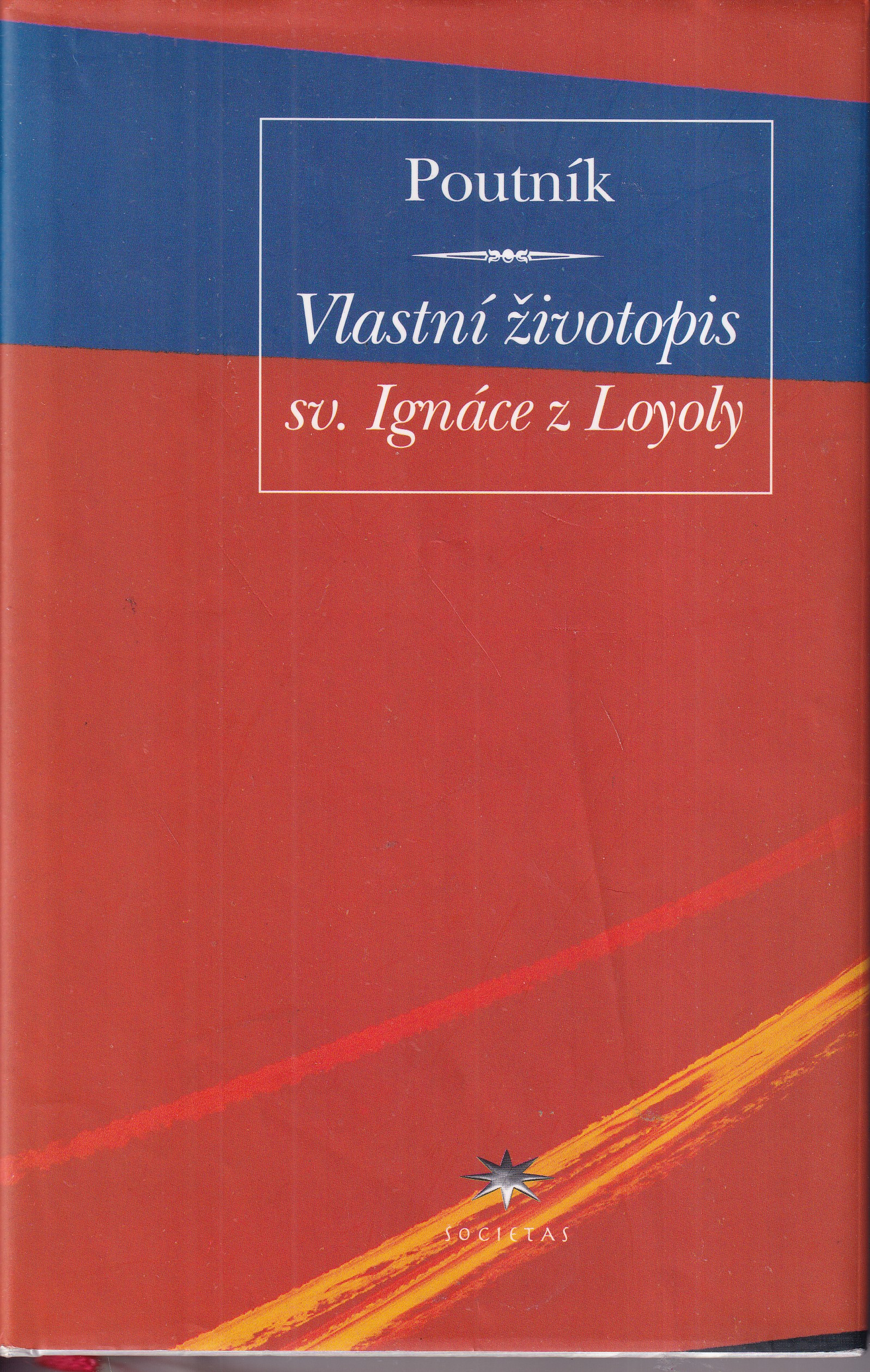 Poutník : vlastní životopis sv. Ignáce z Loyoly