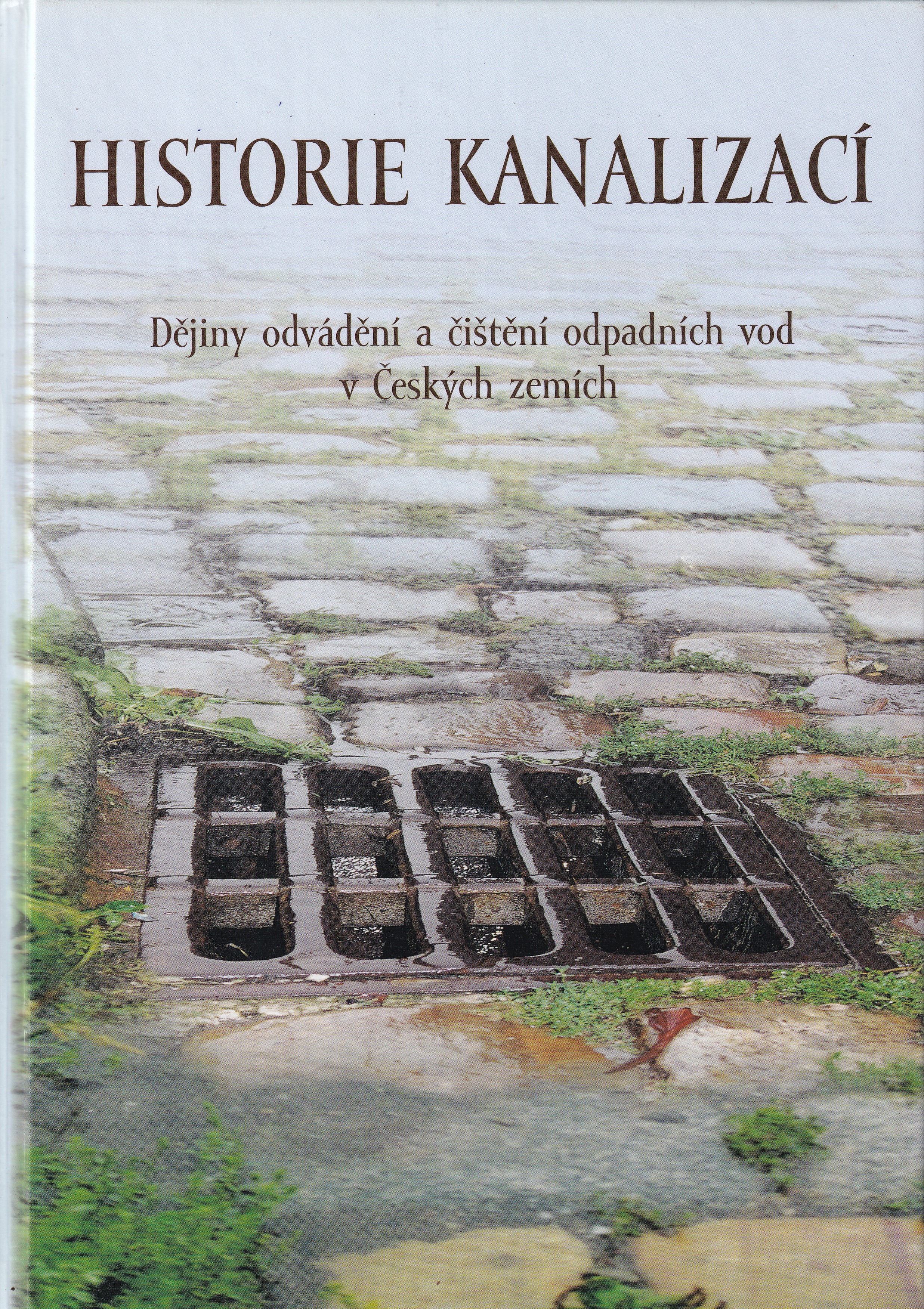 Historie kanalizací : dějiny odvádění a čištění odpadních vod v Českých zemích