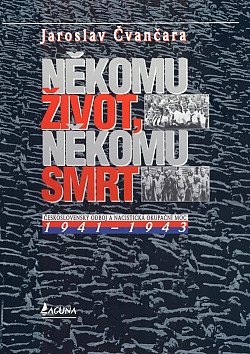 Někomu život, někomu smrt. Československý odboj a nacistická okupační moc 1941 - 1943
